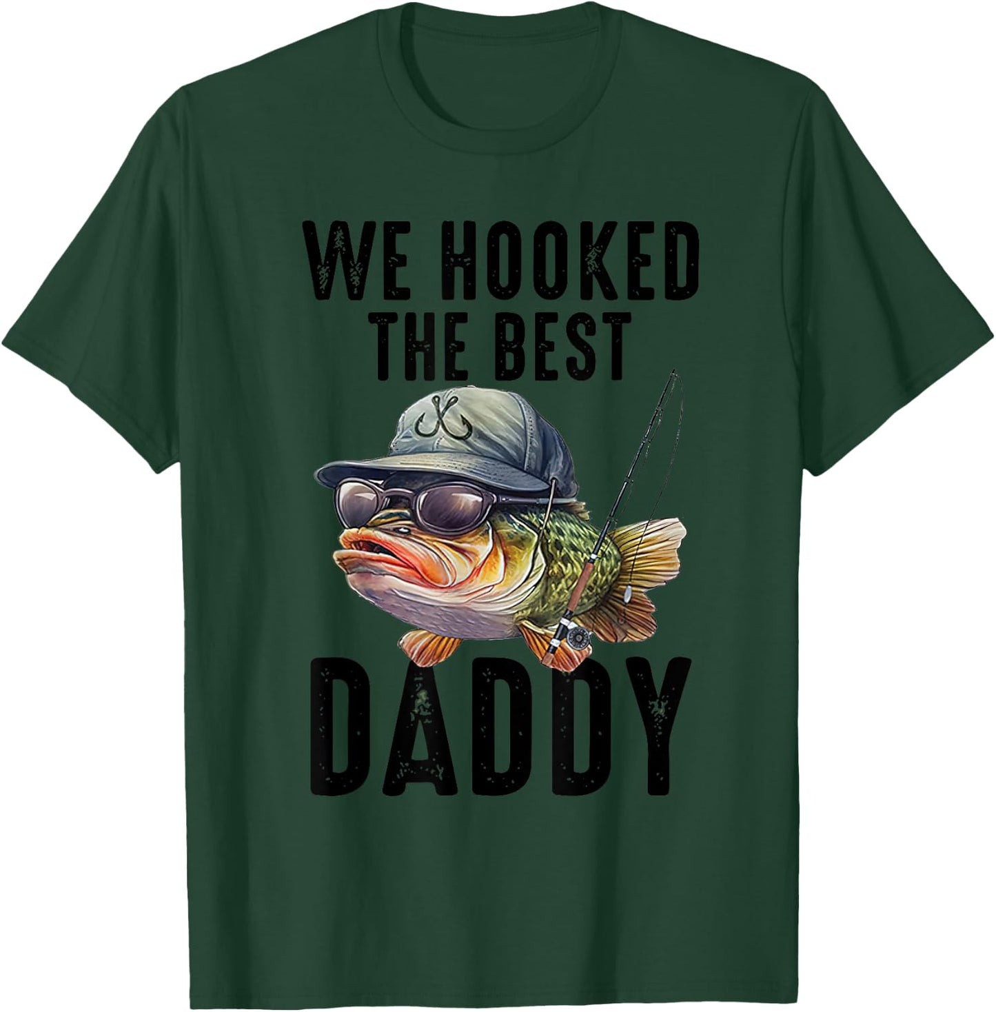 We Hooked The Best Daddy Funny Father's Day Dad Grandpa T-Shirt - T-Shirt | Forest