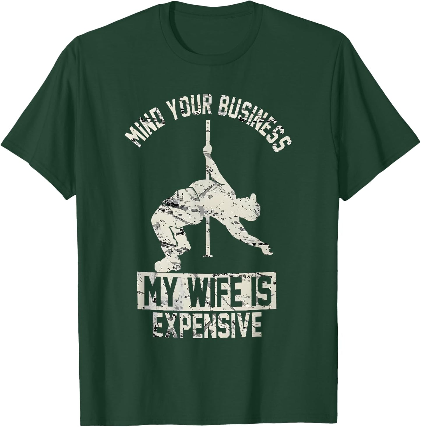 Mind Your Business My Wife is Expensive T-Shirt - T-Shirt | Forest