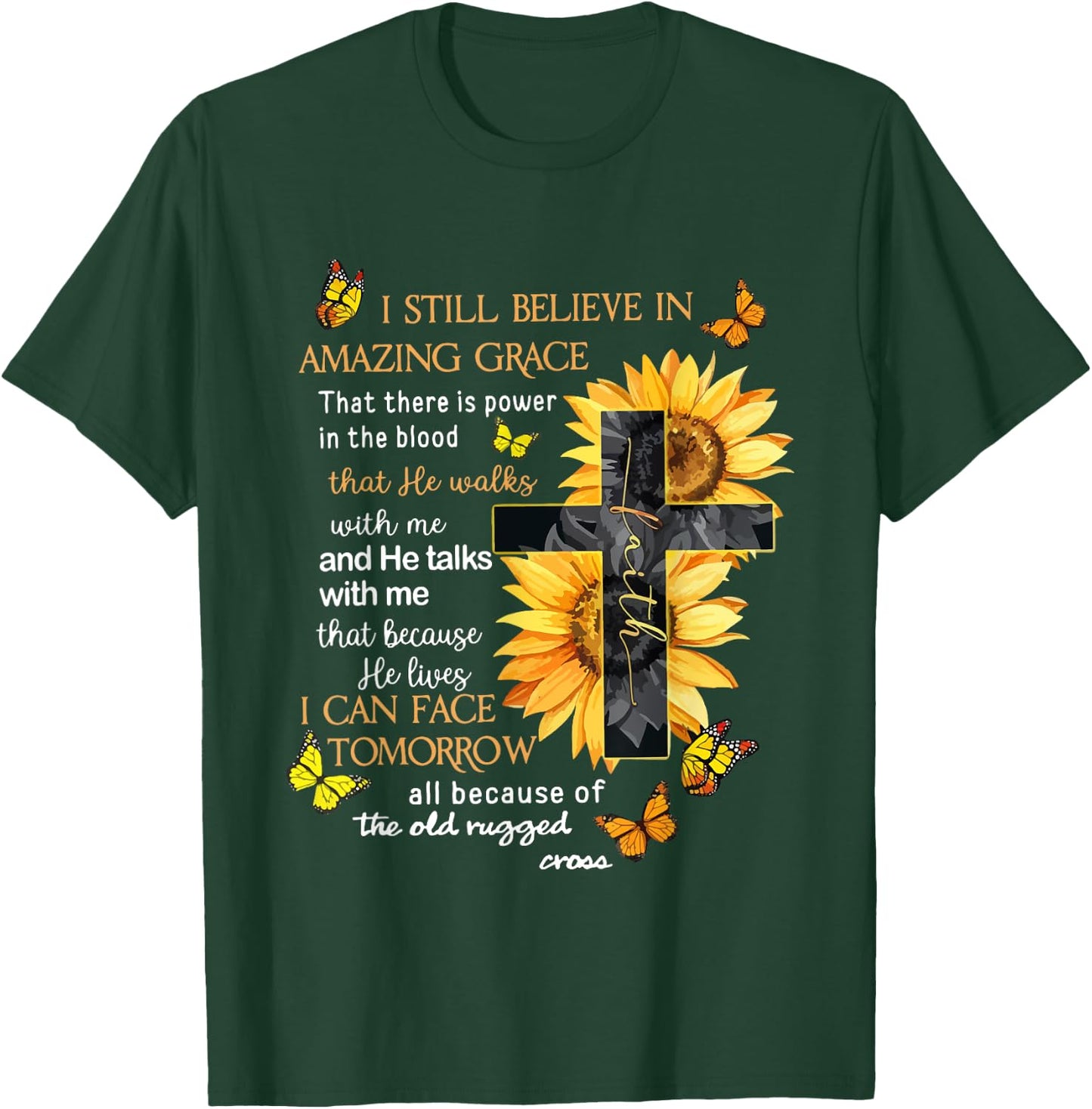 I Still Believe In Amazing Grace That There Is Power Jesus T-Shirt - T-Shirt | Forest