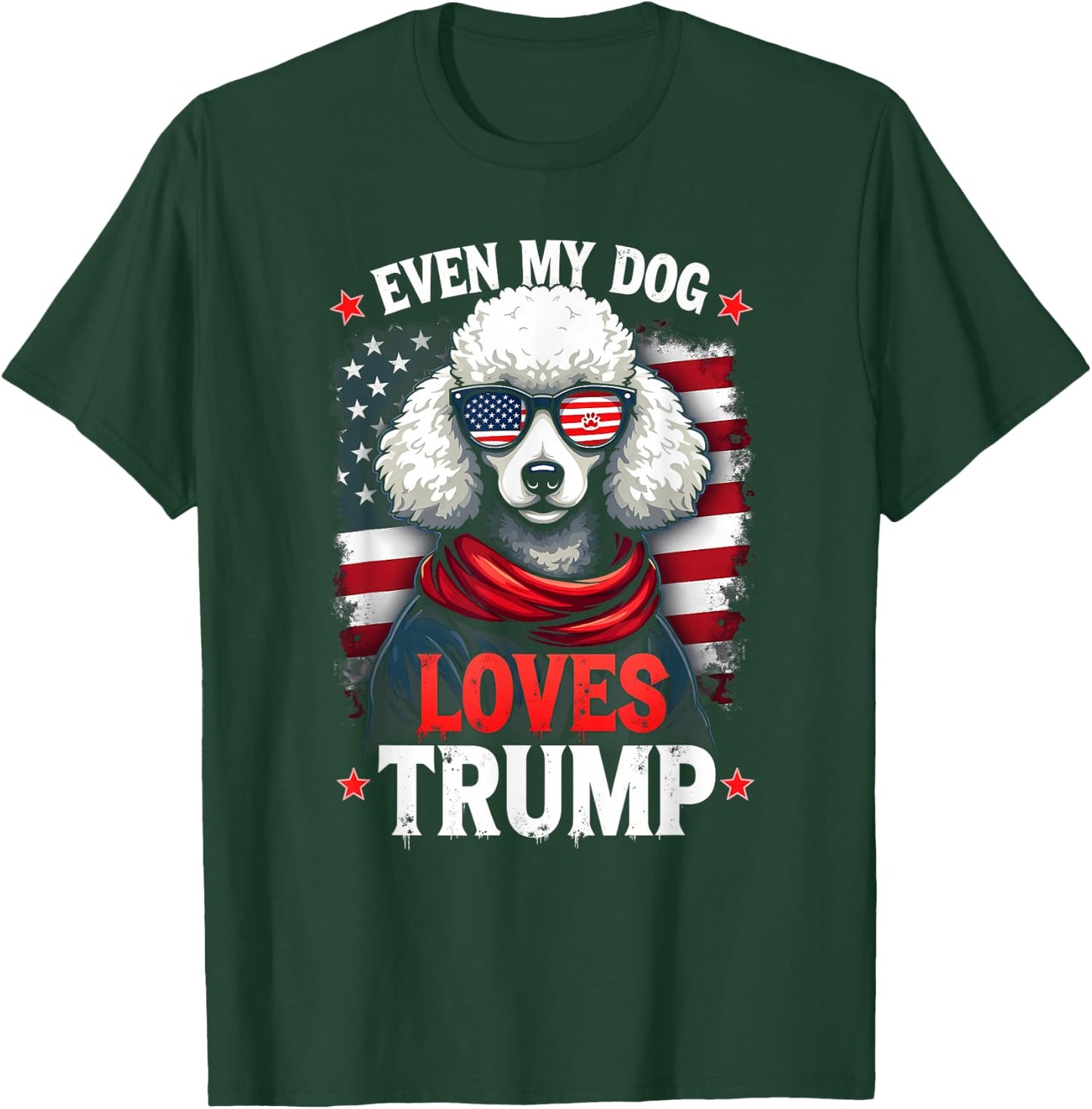 Poodle USA Flag Sunglasses Even My Dog Loves Trump T-Shirt - T-Shirt | Forest