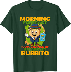 Morning Forecast 100 Chance of Breakfast Burritos T-Shirt - T-Shirt | Forest