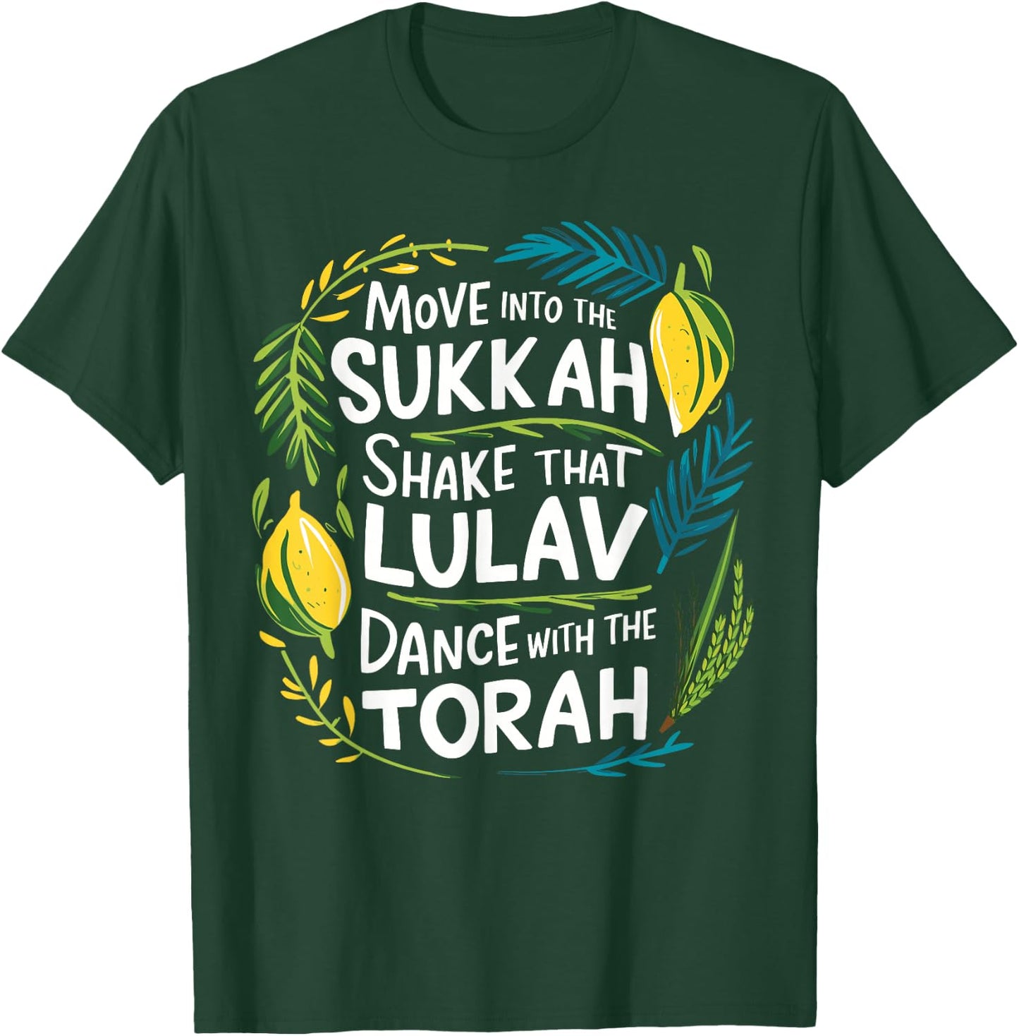 Sukkot Move into the Sukkah Shake Lulav Dance Torah T-Shirt - T-Shirt | Forest
