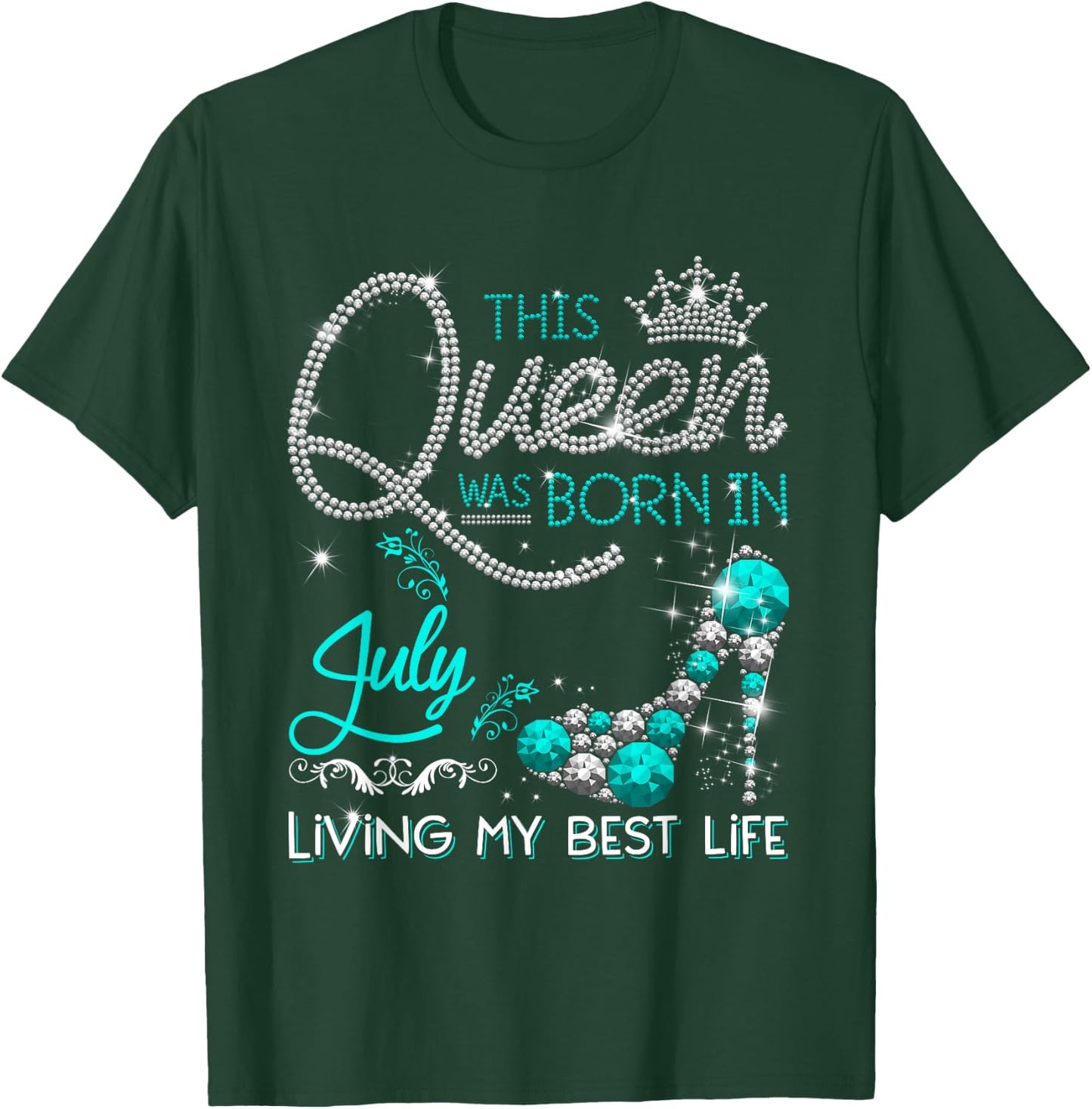 This Queen Was Born in July Living My best Life Gifts T-Shirt - T-Shirt | Forest