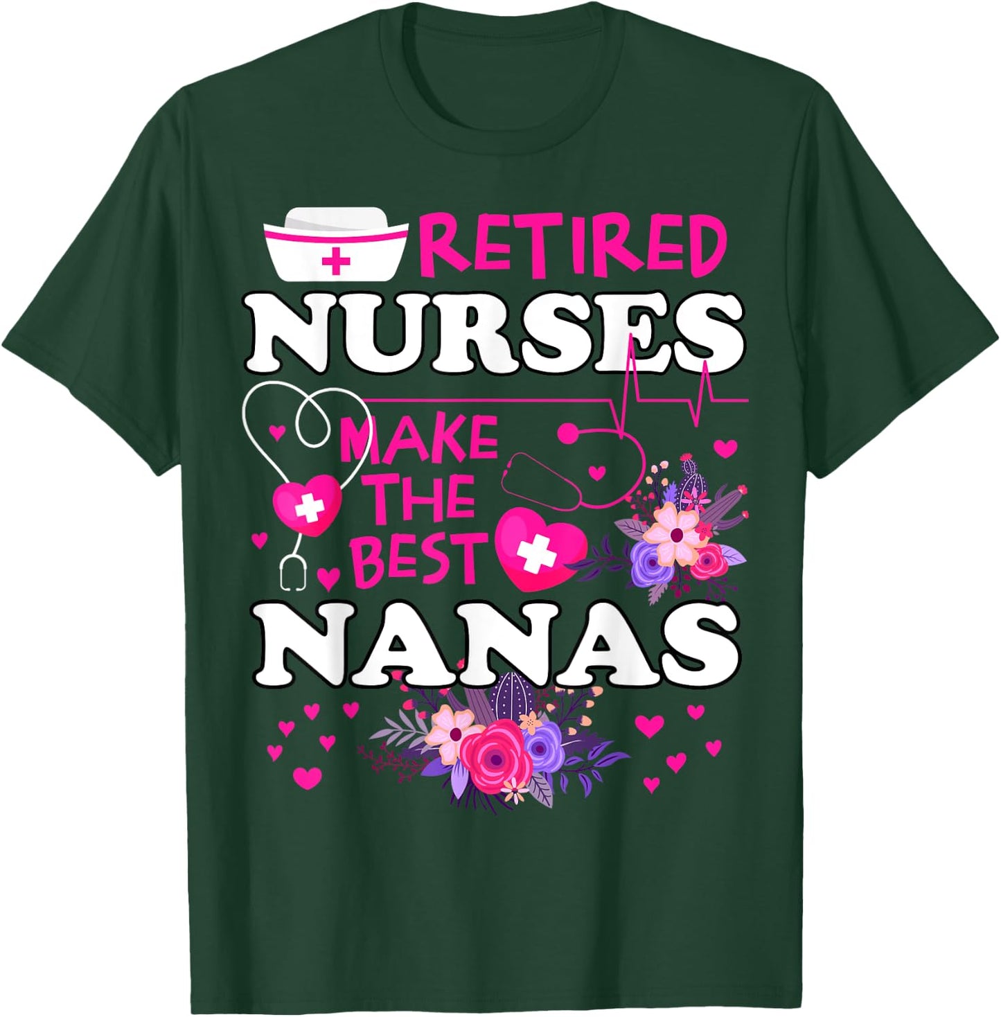 Retired Nurses Make The Best Nana Cute Mother Grandma T-Shirt - T-Shirt | Forest
