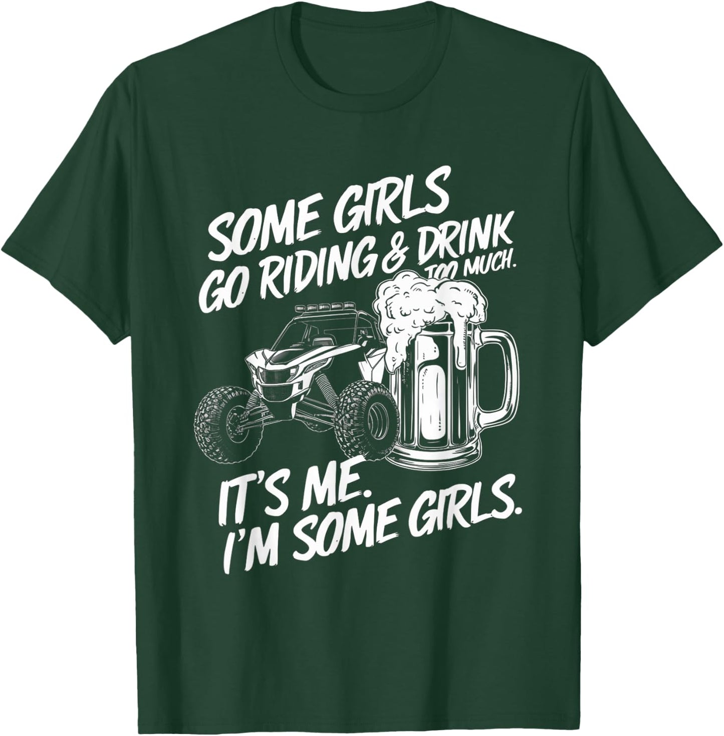 Some Girls Go Riding And Drink Too Much Party Offroad Lover T-Shirt - T-Shirt | Forest