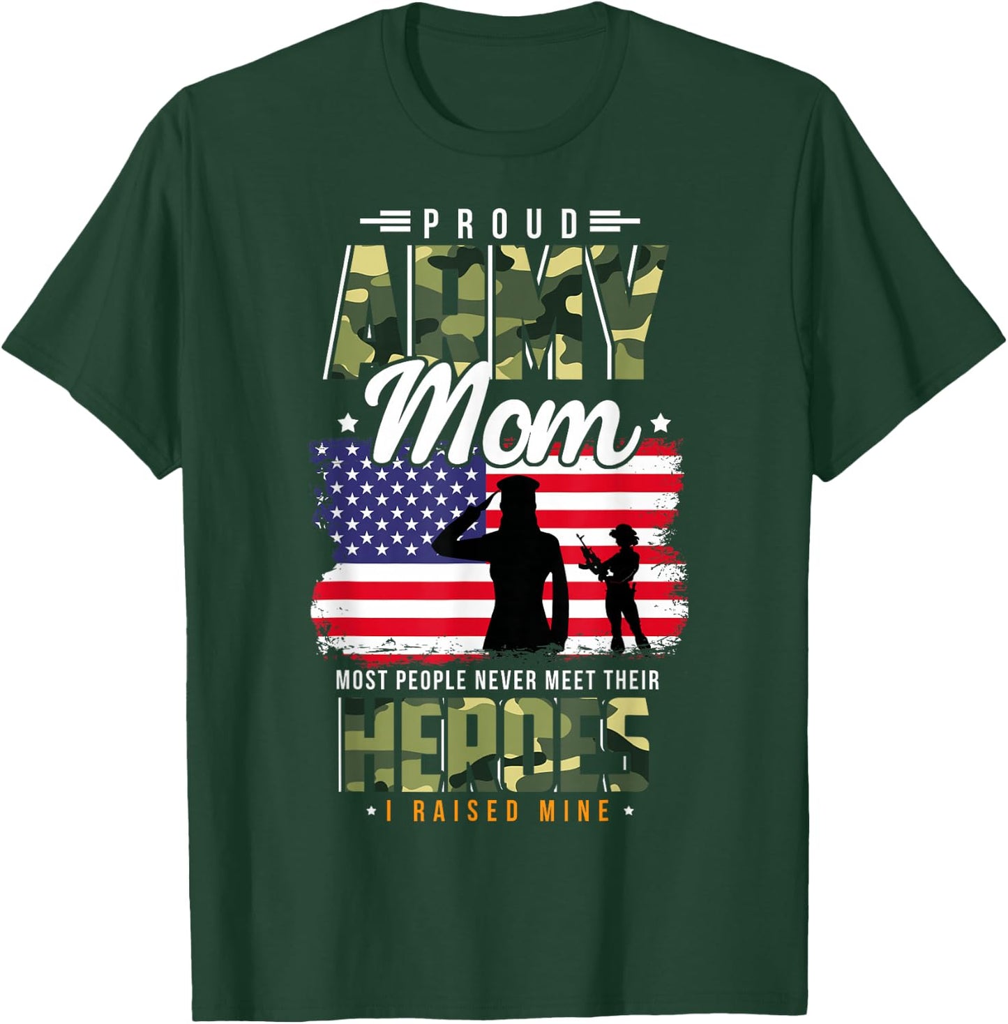 Most People Never Meet Their Heroes Army Mom Army Proud Mom T-Shirt - T-Shirt | Forest