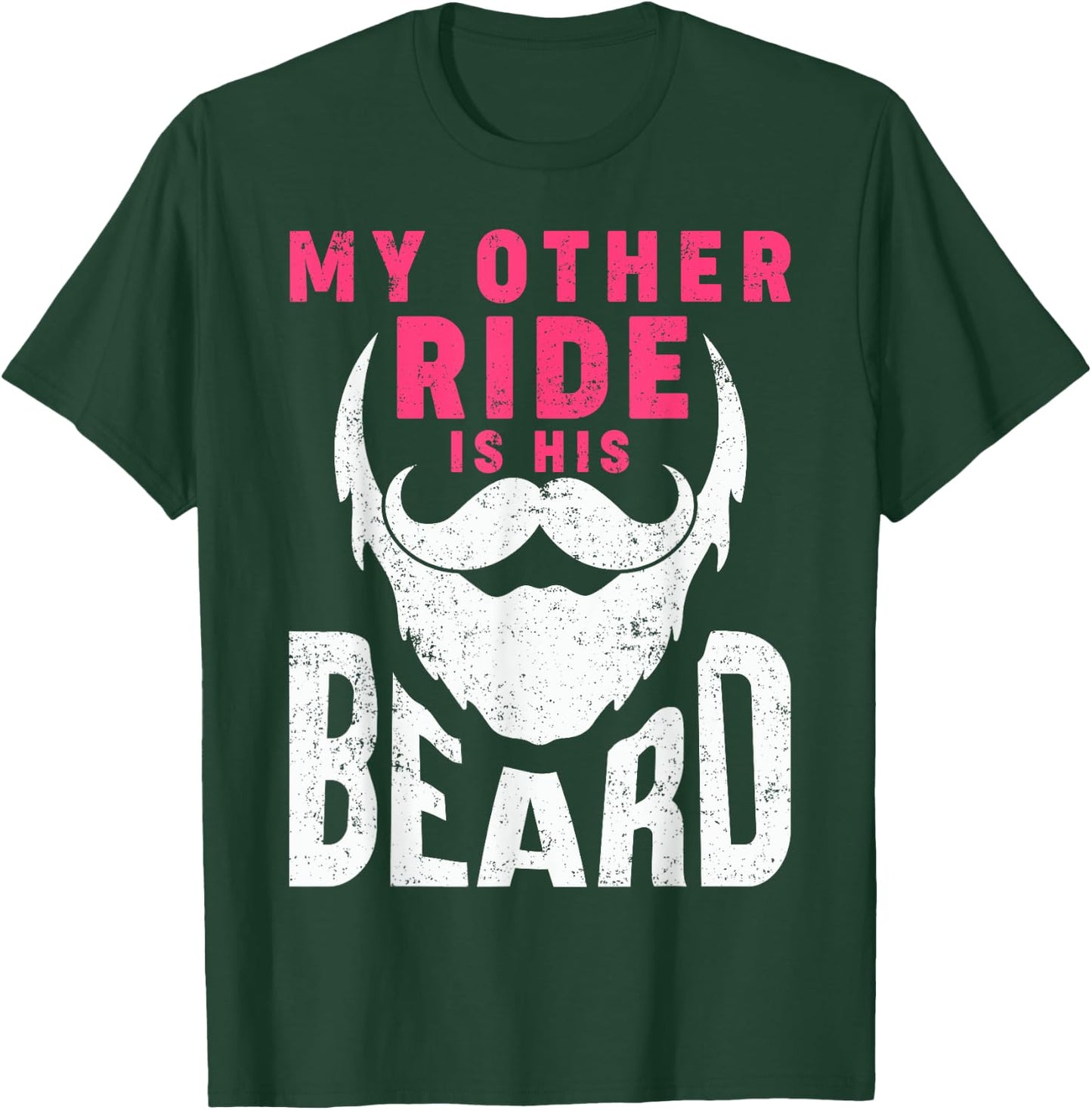 My Other Ride Is His Beard Humorous Mustache and Beard Lover T-Shirt - T-Shirt | Forest