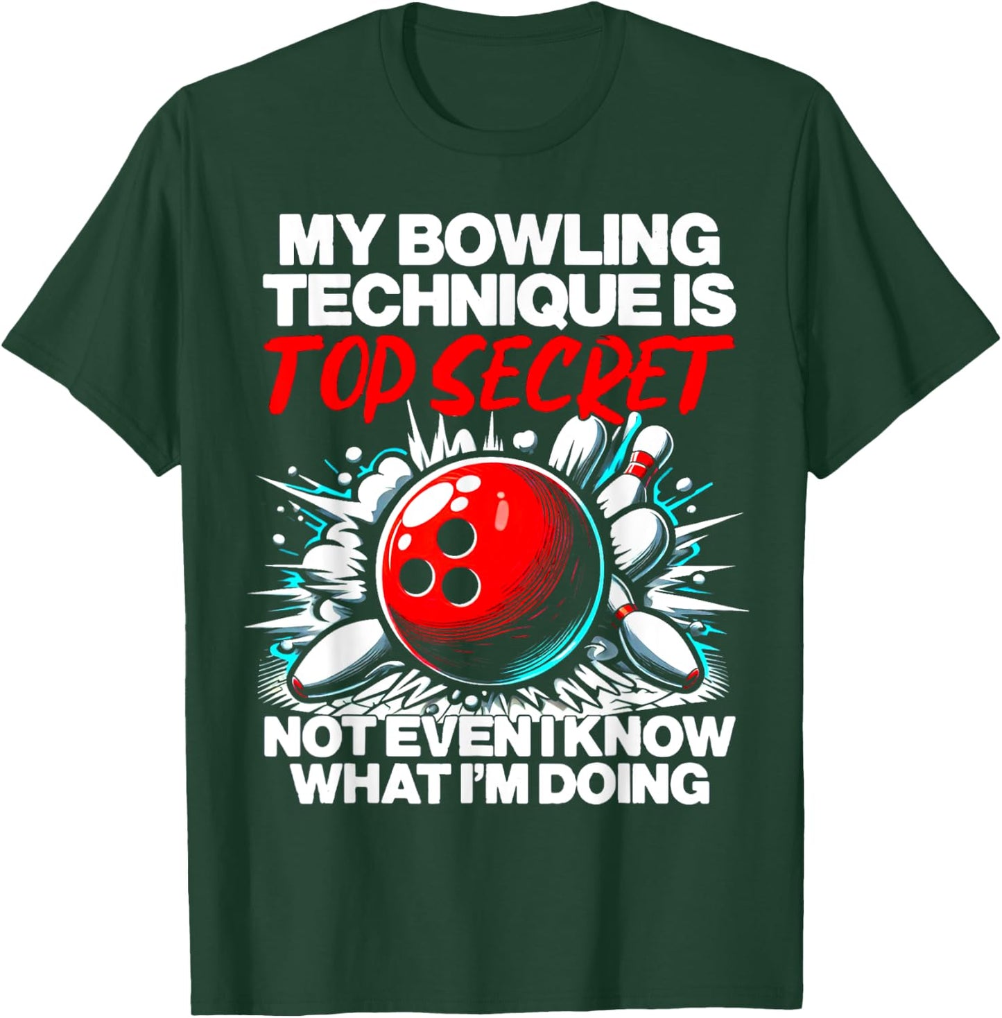 My Bowling Technique Is Top Secret Funny Bowling T-Shirt - T-Shirt | Forest