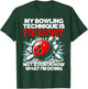 My Bowling Technique Is Top Secret Funny Bowling T-Shirt - T-Shirt | Forest