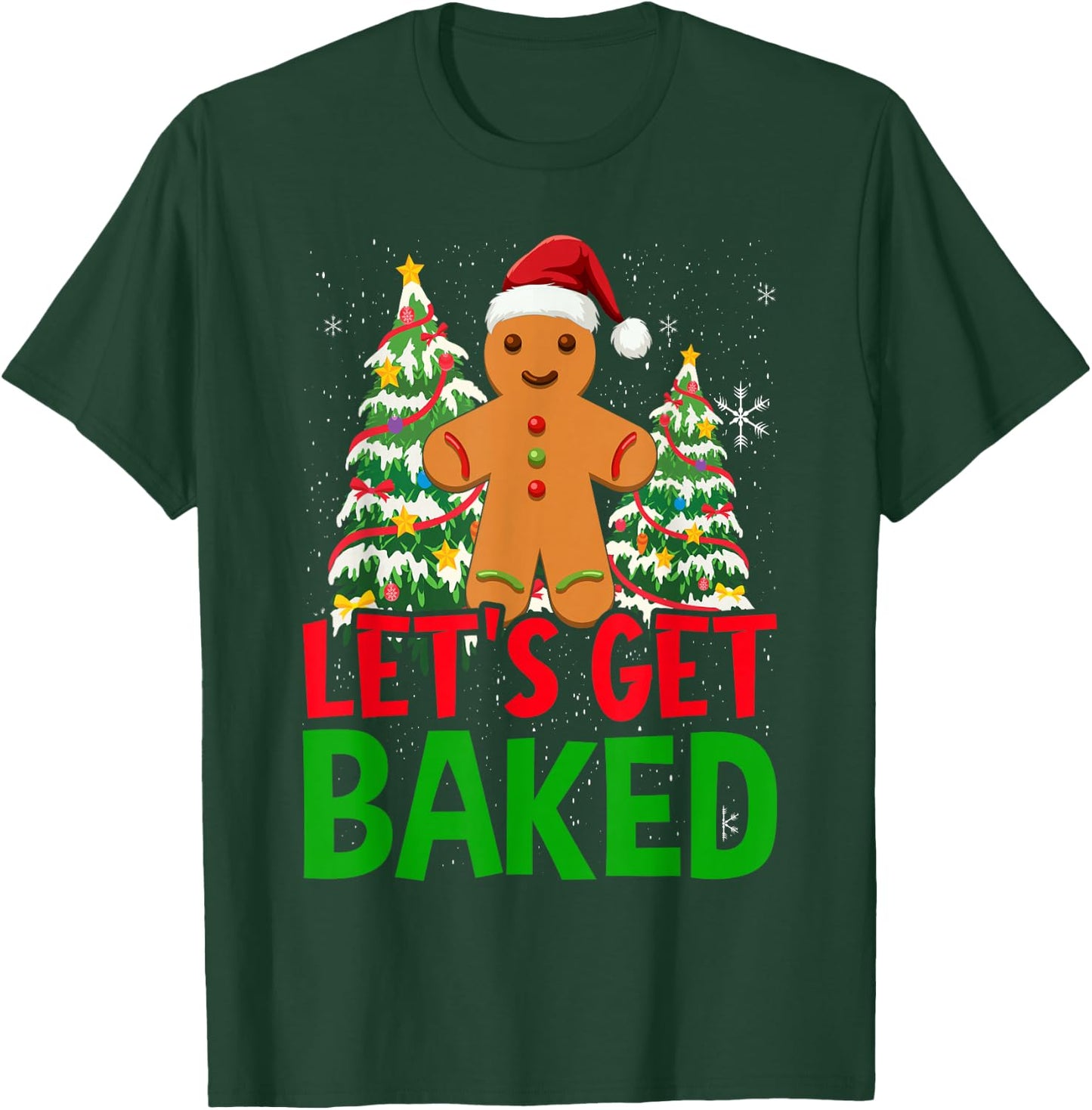 Let's Get Baked Gingerbread Christmas Cookie Baking Team T-Shirt - T-Shirt | Forest