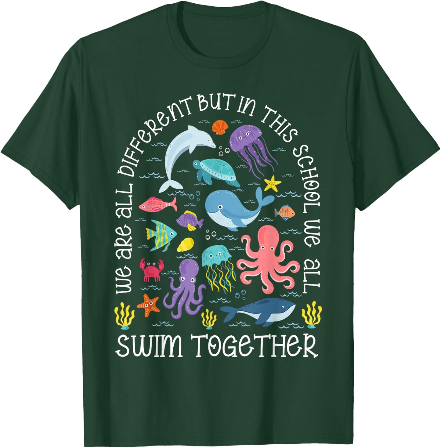 We Are Different But In This School We Swim Together Ocean T-Shirt - T-Shirt | Forest