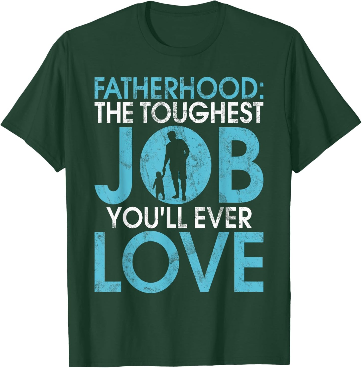 Fatherhood the toughest Job you will ever Love New Dad T-Shirt - T-Shirt | Forest