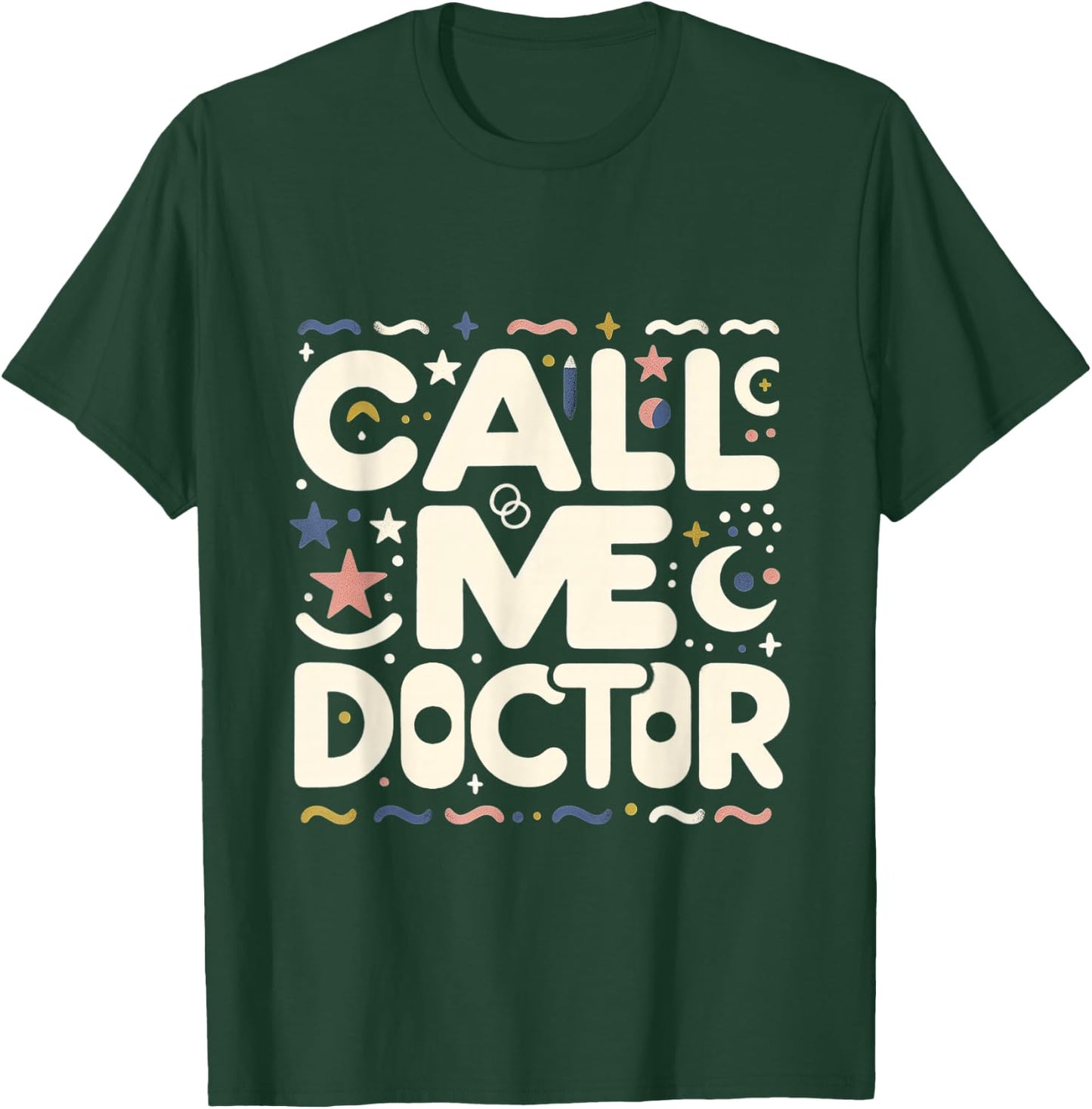 Call Me Doctor T-Shirt - T-Shirt | Forest