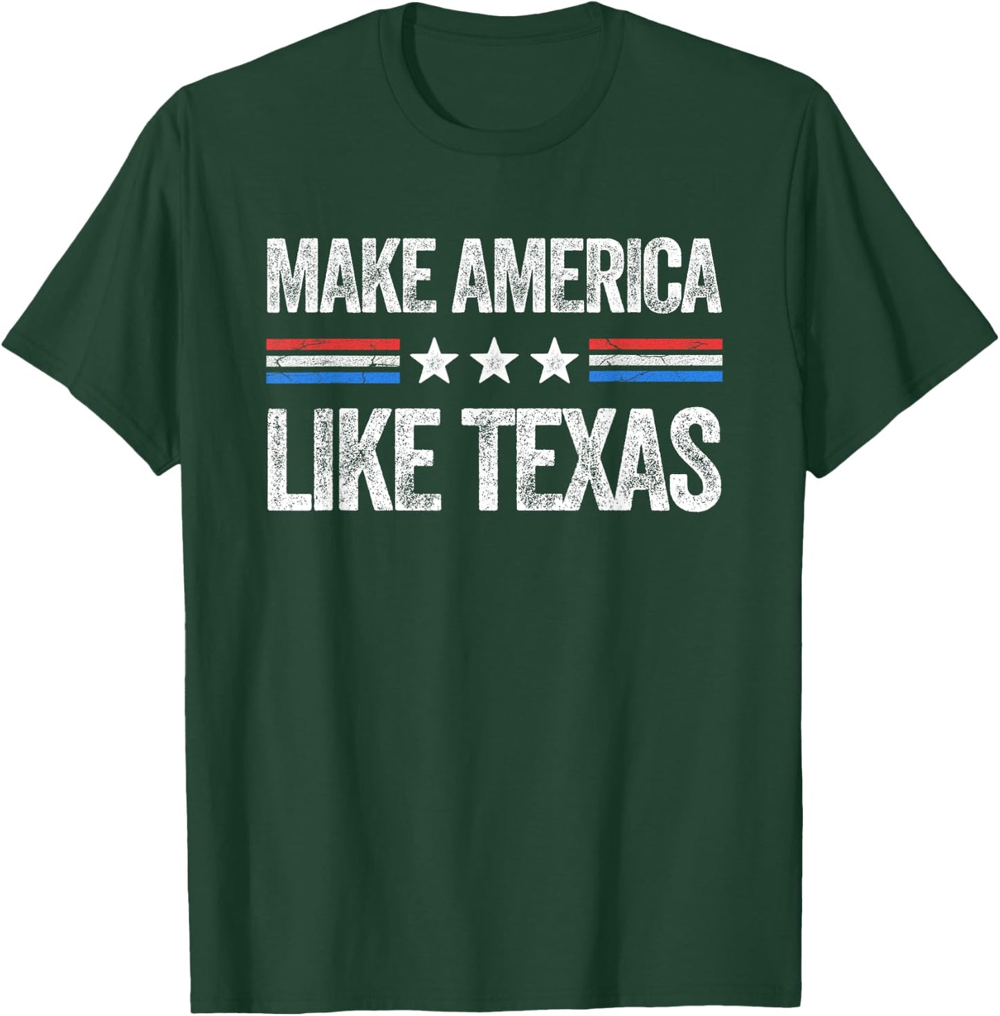 Make America Like Texas Funny US Patriotic 4th of July T-Shirt - T-Shirt | Forest