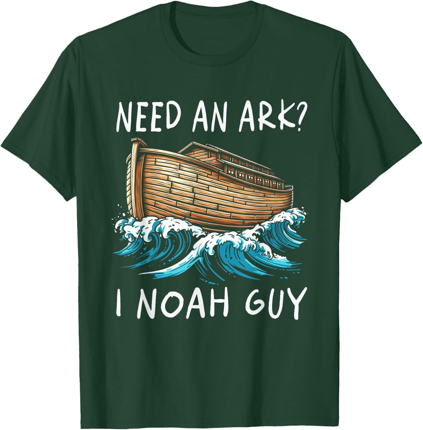 Need An Ark I Noah Guy Graphic Funny Faiths God Religion T-Shirt - T-Shirt | Forest