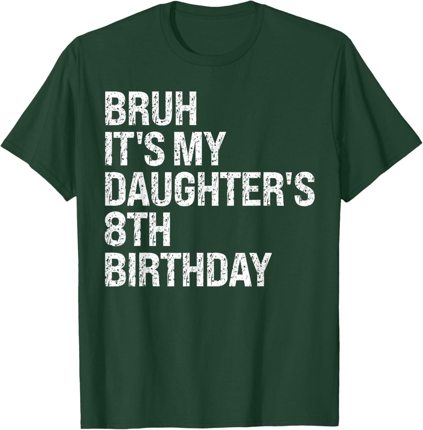 Bruh It's My Daughter's 8th Birthday Crown Princess Funny T-Shirt - T-Shirt | Forest