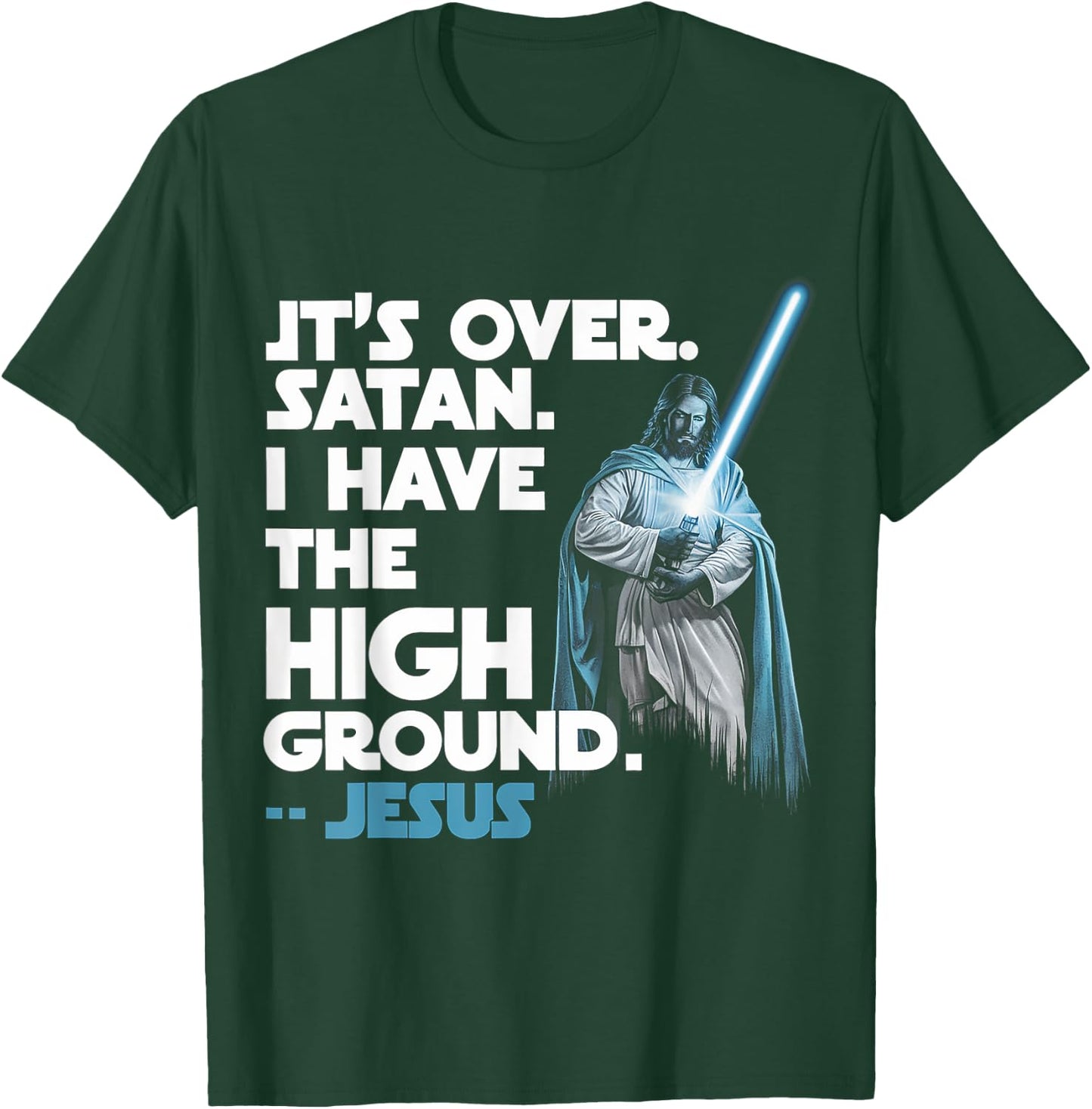 It Is Over Satan I Have High Ground Jesus T-Shirt - T-Shirt | Forest