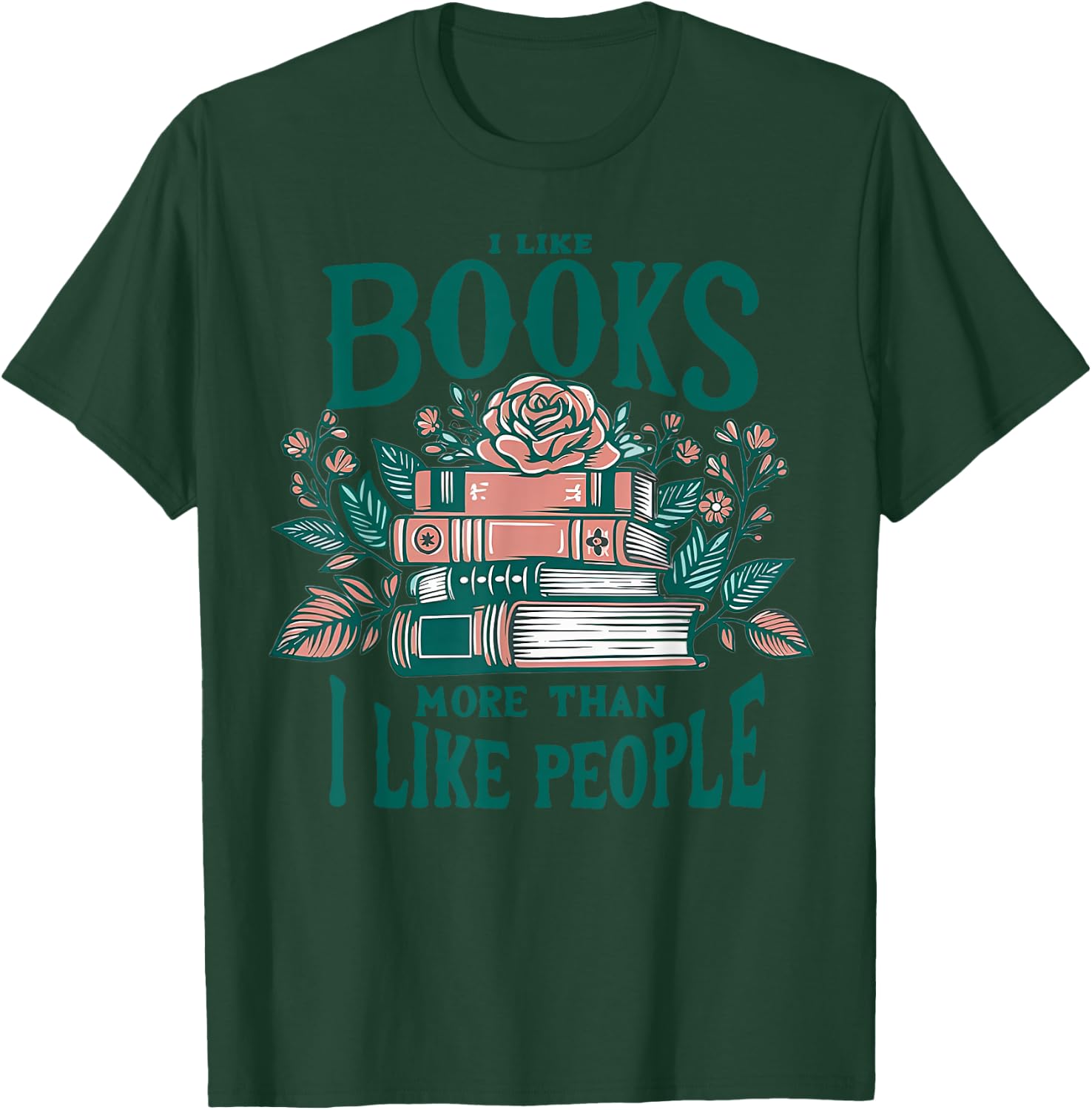 I Like Books More Than I Like People T-Shirt - T-Shirt | Forest