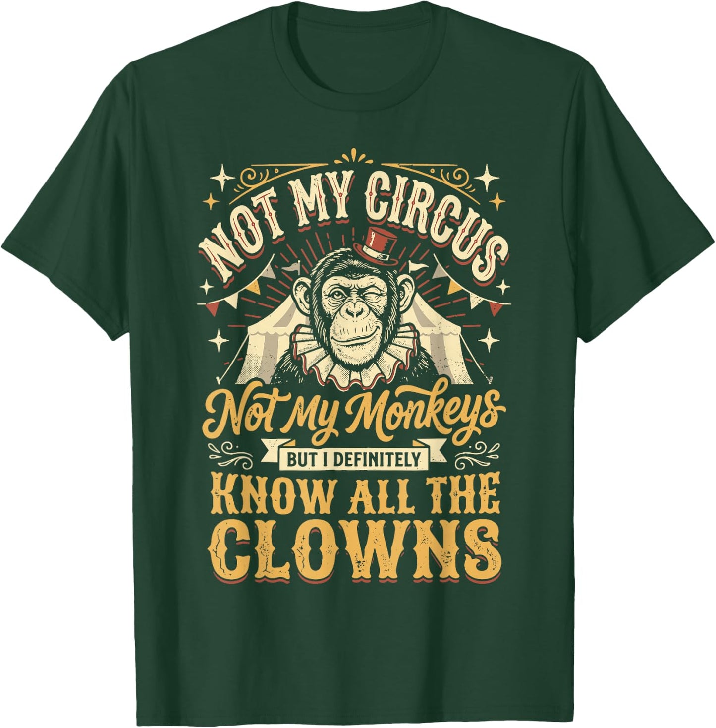 Not My Circus Not My Monkeys But I Know All The Clowns T-Shirt - T-Shirt | Forest
