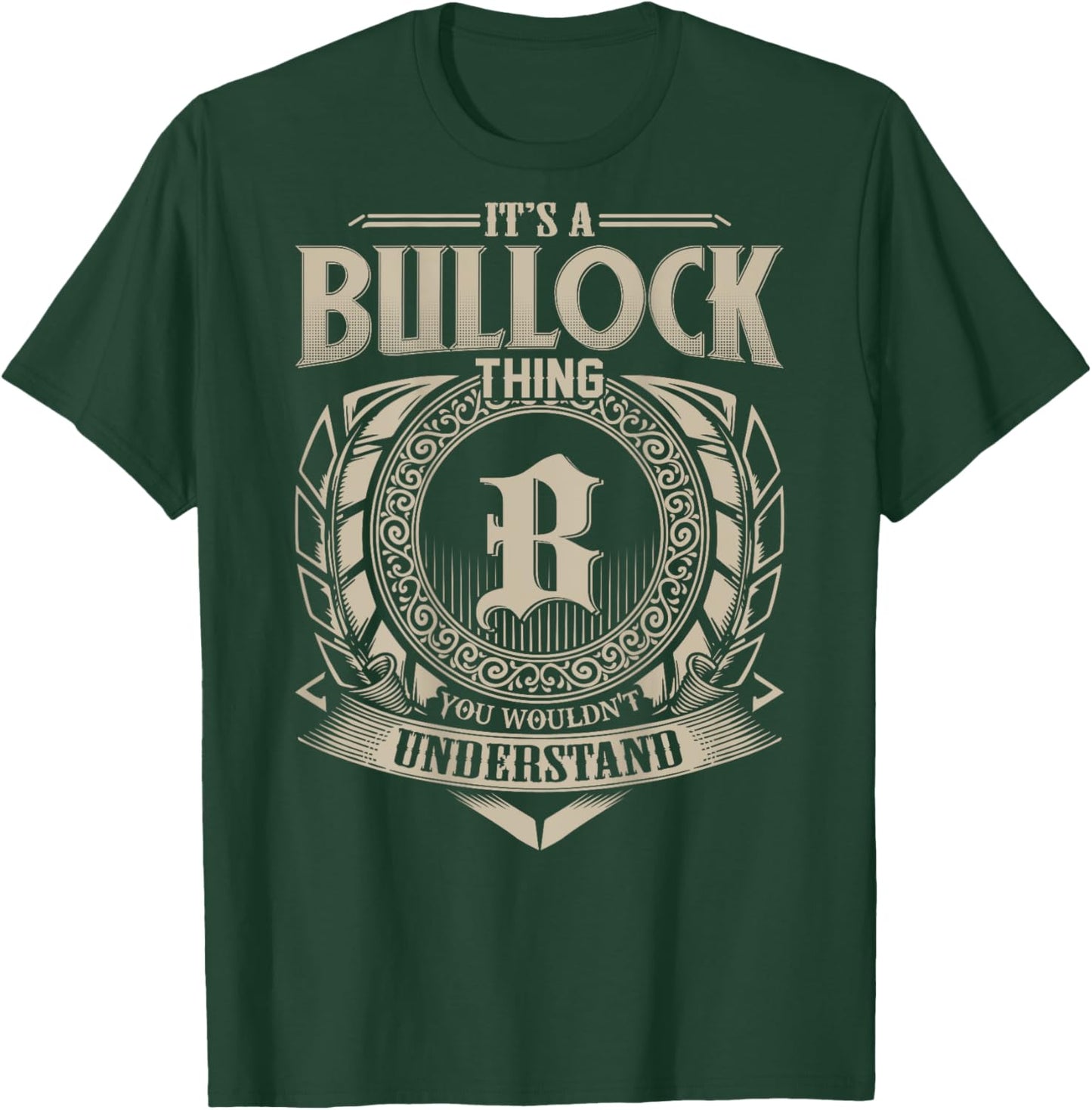 It's A BULLOCK Thing You Wouldn't Understand Family Name T-Shirt - T-Shirt | Forest