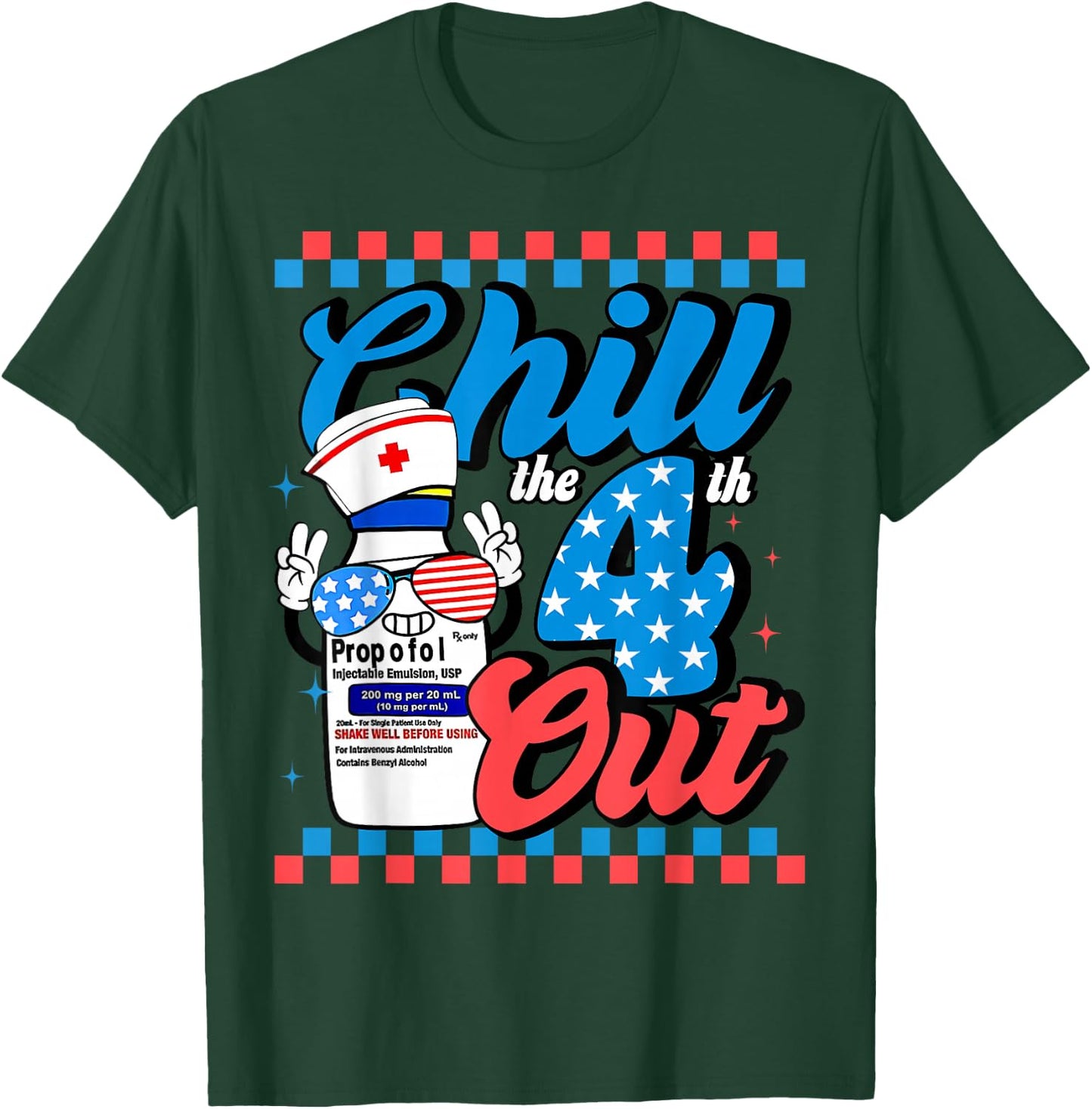 Chill The 4th Out Nurse 4th Of July ICU Nursing Pharmacist T-Shirt - T-Shirt | Forest