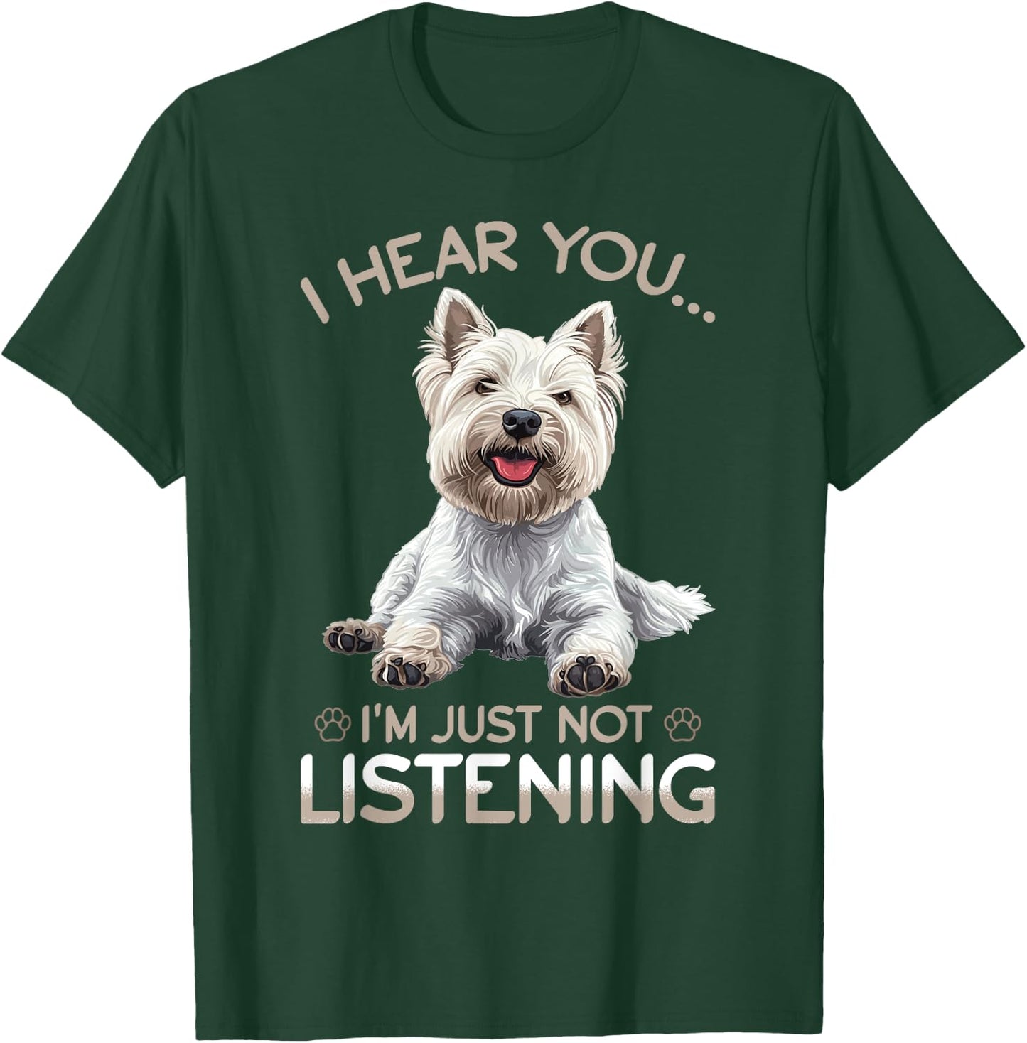 West Highland White Terrier Westie Dog Breed I hear you… I´m T-Shirt - T-Shirt | Forest