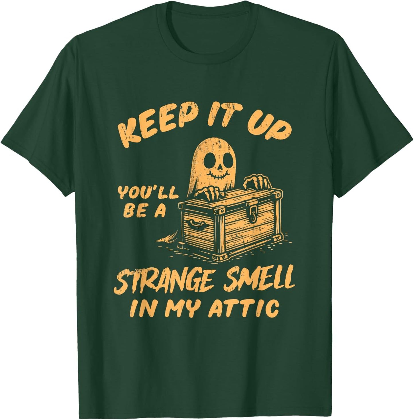 Funny Halloween Ghost You'll Be A Strange Smell In My Attic T-Shirt - T-Shirt | Forest