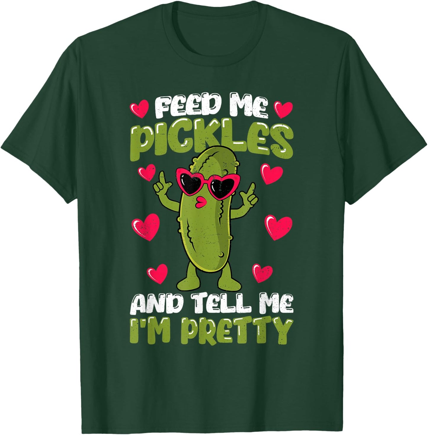 Feed me Pickles and tell me I'm Pretty Dill Pickle Women T-Shirt - T-Shirt | Forest