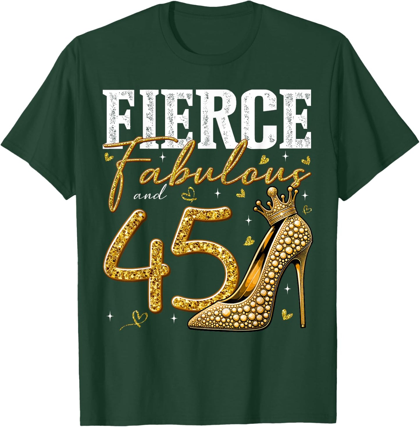 45th Birthday Fierce Fabulous and 45 Year Old Gifts Heels T-Shirt - T-Shirt | Forest