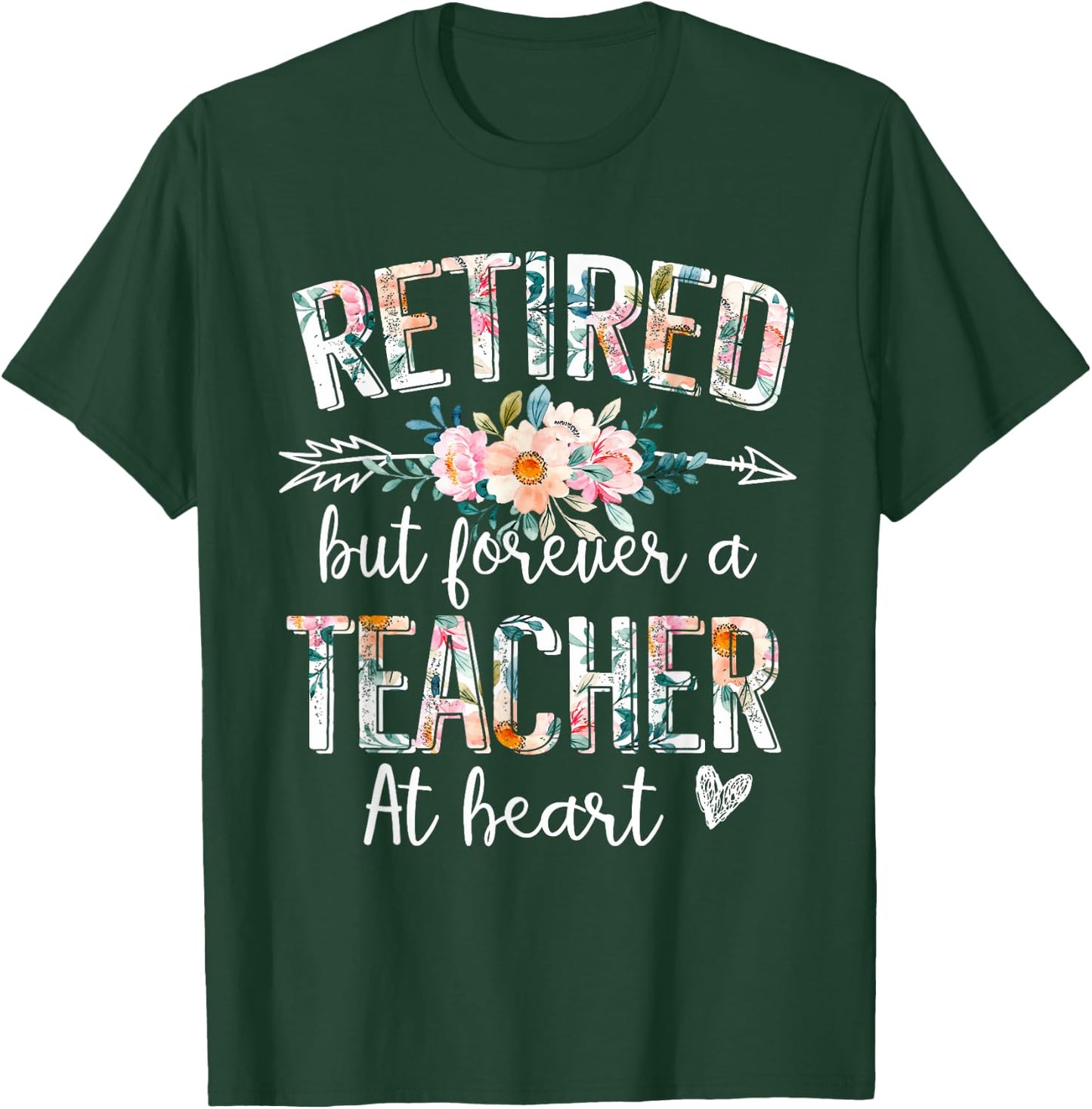 Retired But Forever A Teacher At Heart - Teacher Retirement T-Shirt - T-Shirt | Forest