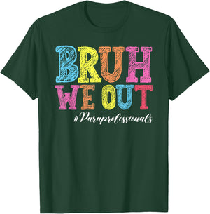 Bruh We Out Paraprofessionals Last Day Of School T-Shirt - T-Shirt | Forest