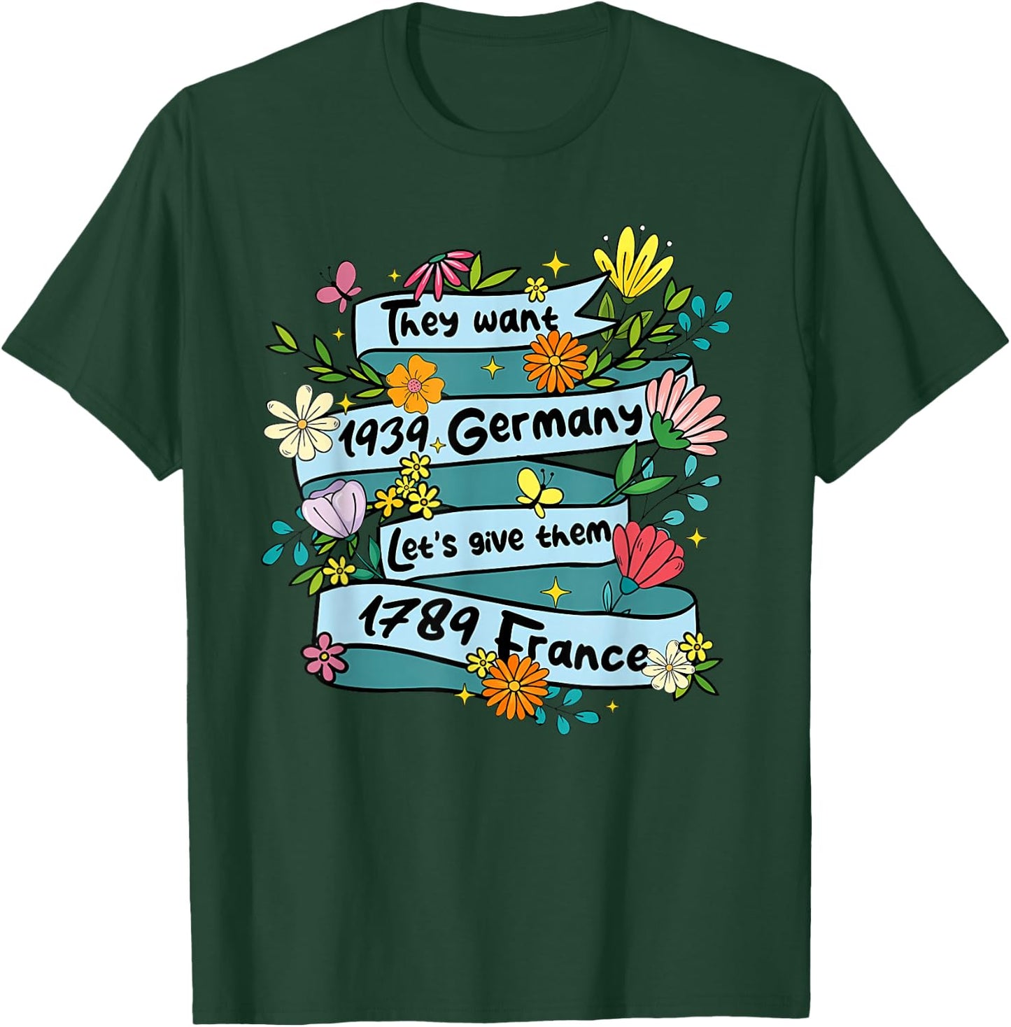 They Want 1939 Germany Let's give Them 1789 Funny Design T-Shirt - T-Shirt | Forest