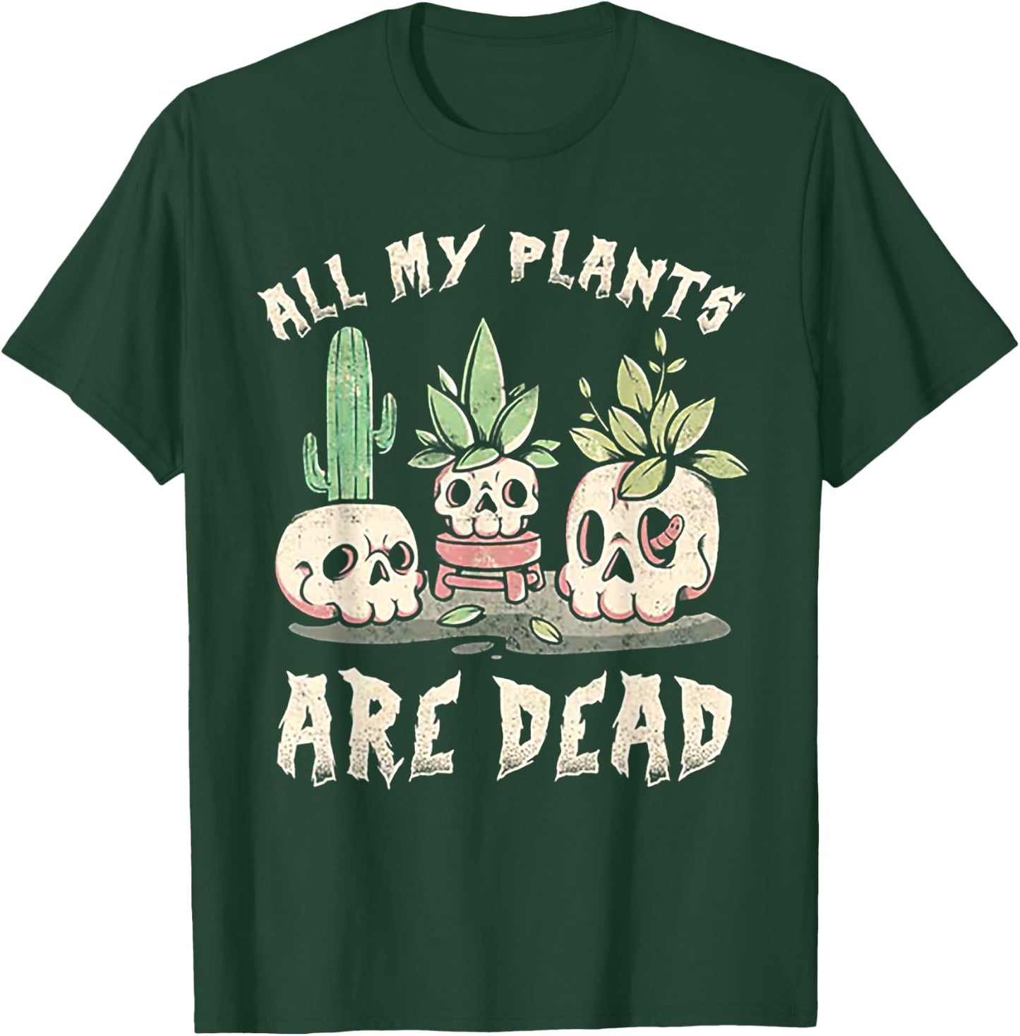All My Plants Are Dead Skull T-Shirt - T-Shirt | Forest