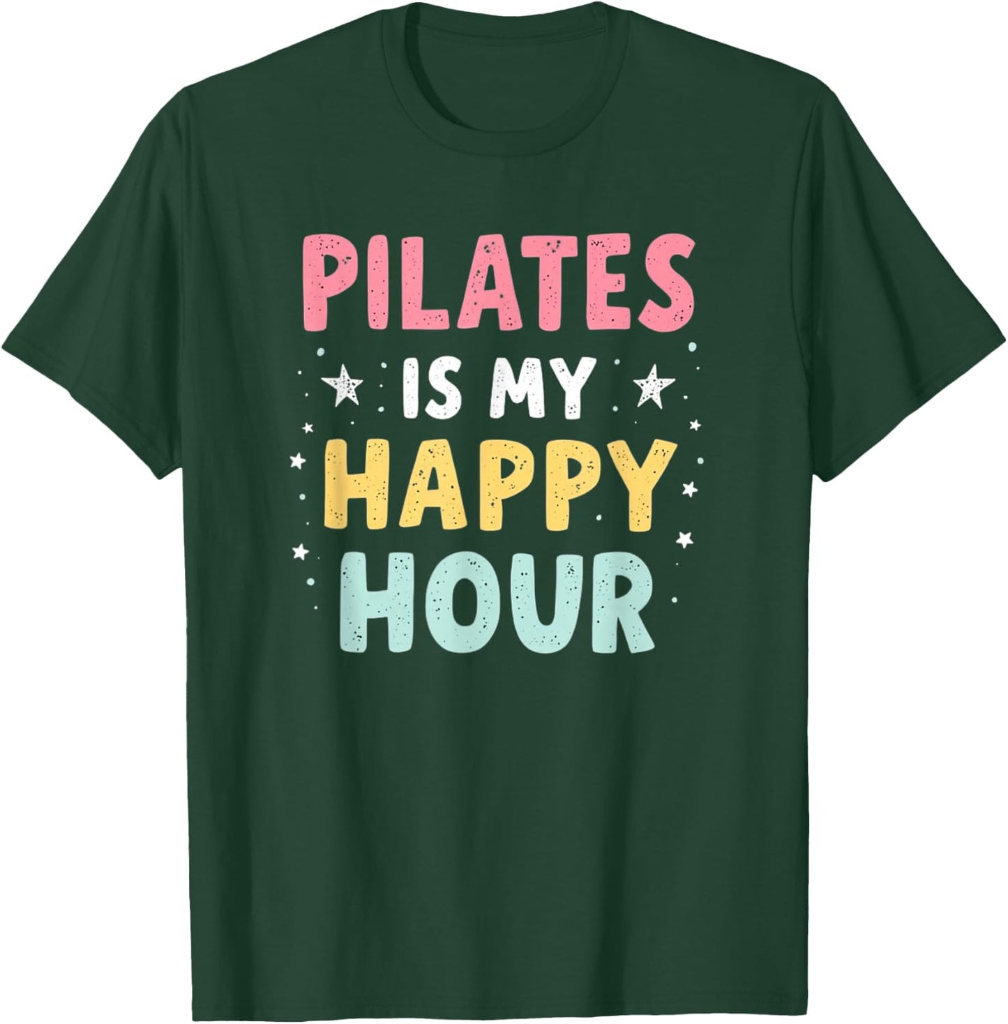 Pilates Is My Happy Hour T-Shirt - T-Shirt | Forest