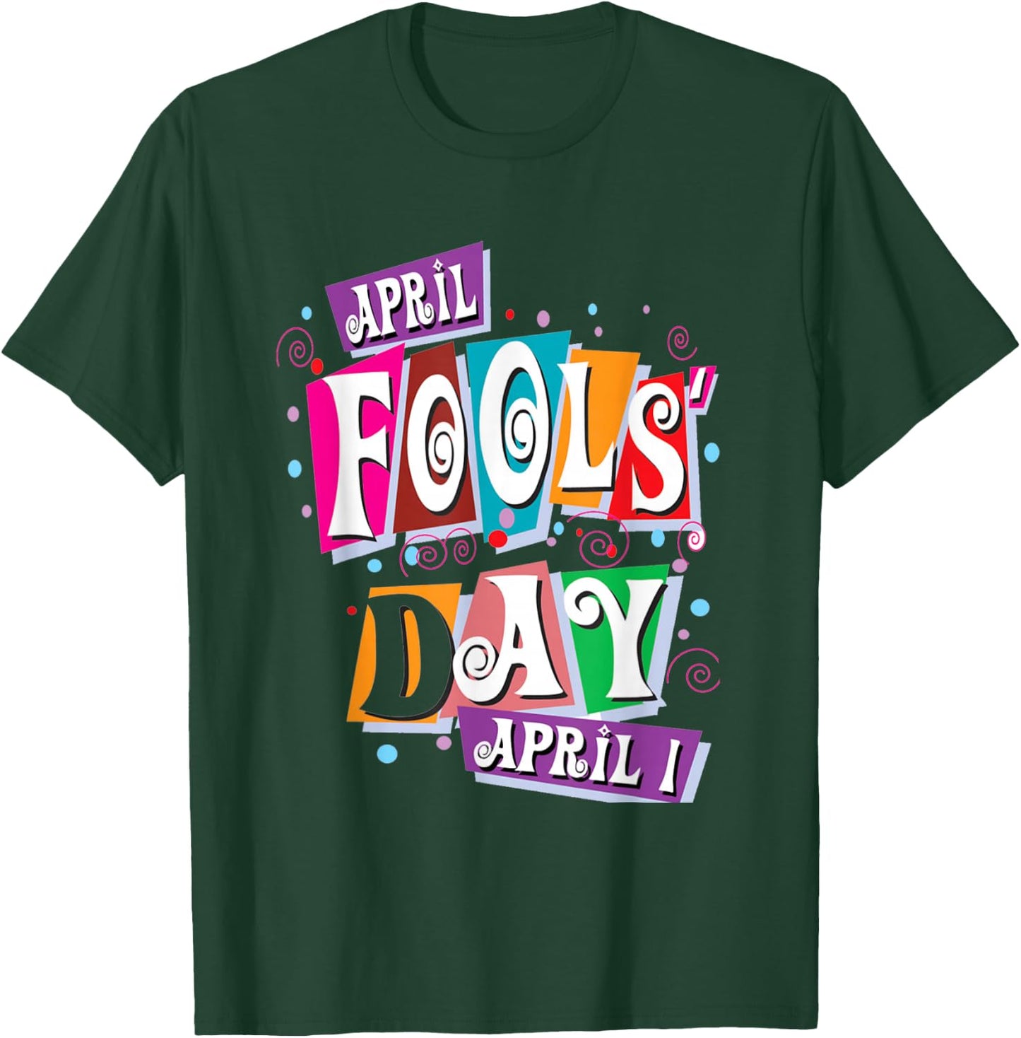 April Fools Day Funny Prank Celebration T-Shirt - T-Shirt | Forest