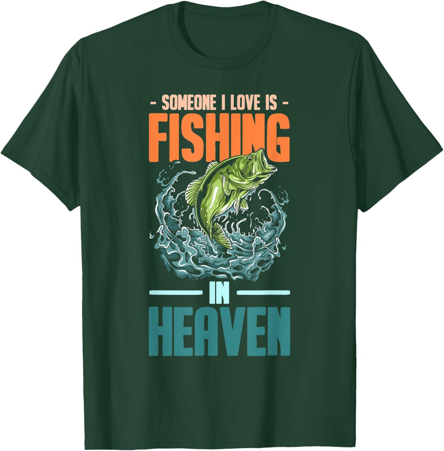 Someone I Love Is Fishing In Heaven T-Shirt - T-Shirt | Forest