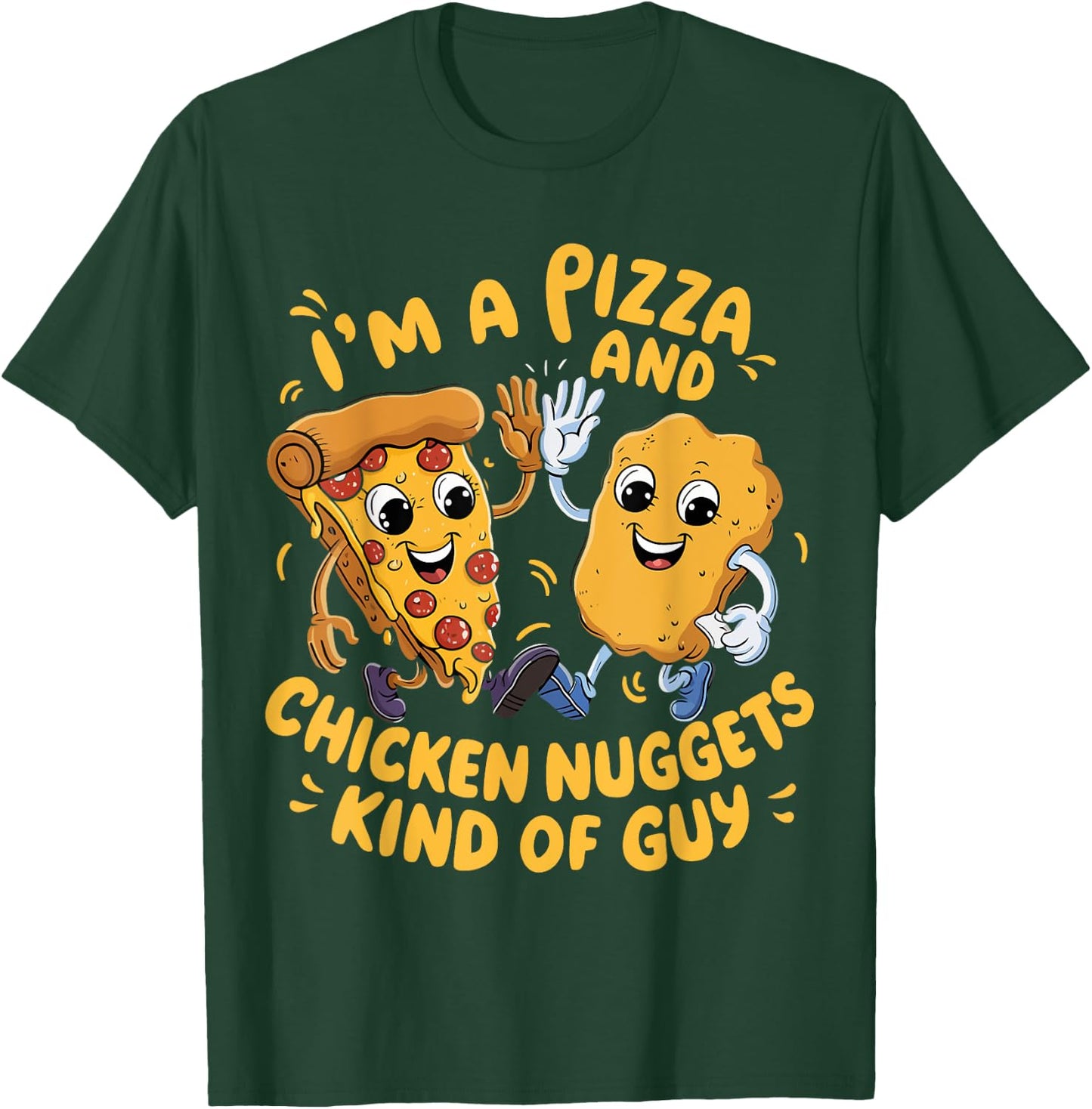 I'm a Pizza and Chicken Nuggets Kind of Guy Funny Cartoon T-Shirt - T-Shirt | Forest