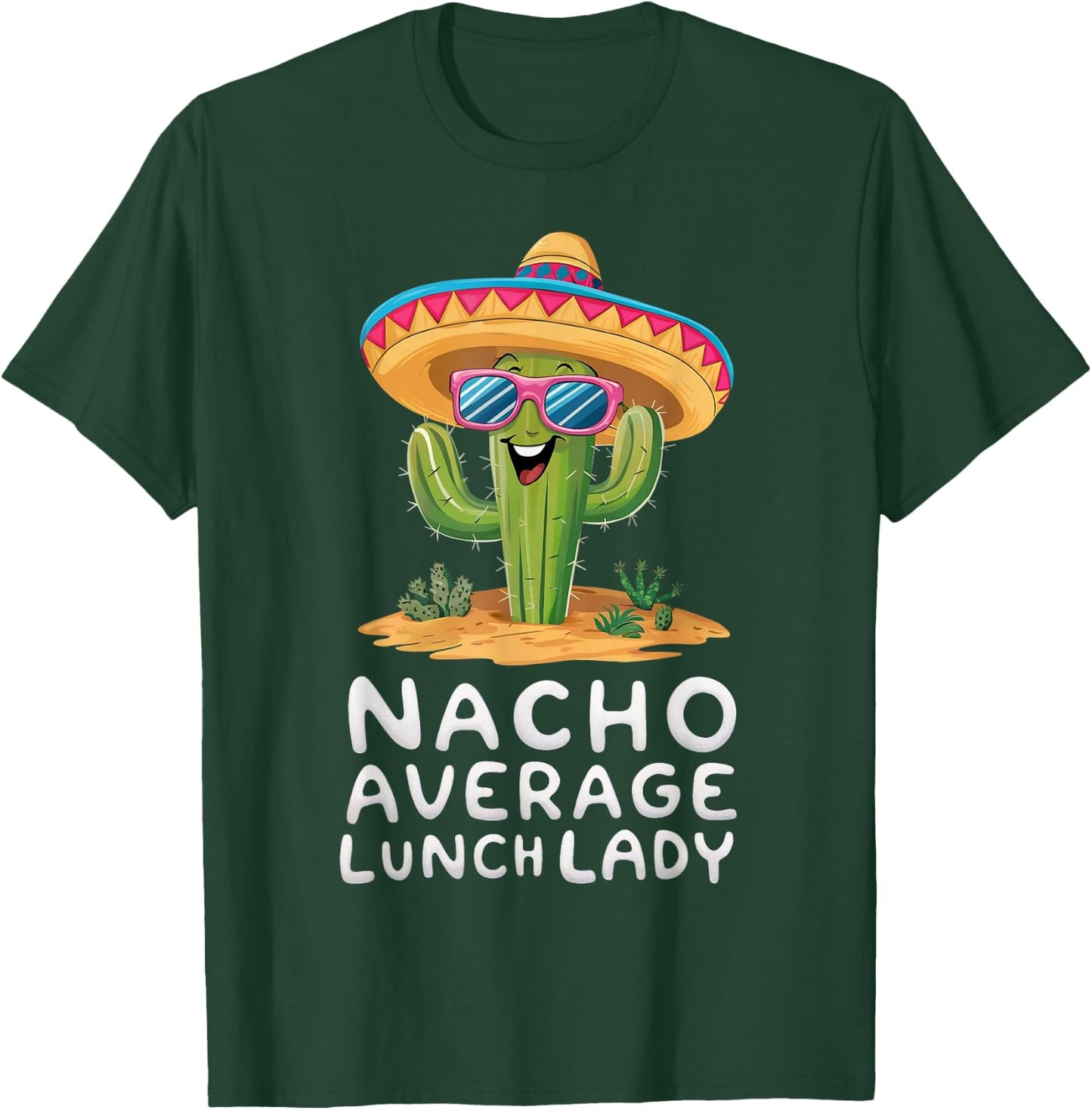 Funny Nacho Average Lunch Lady Cafeteria Appreciation T-Shirt - T-Shirt | Forest