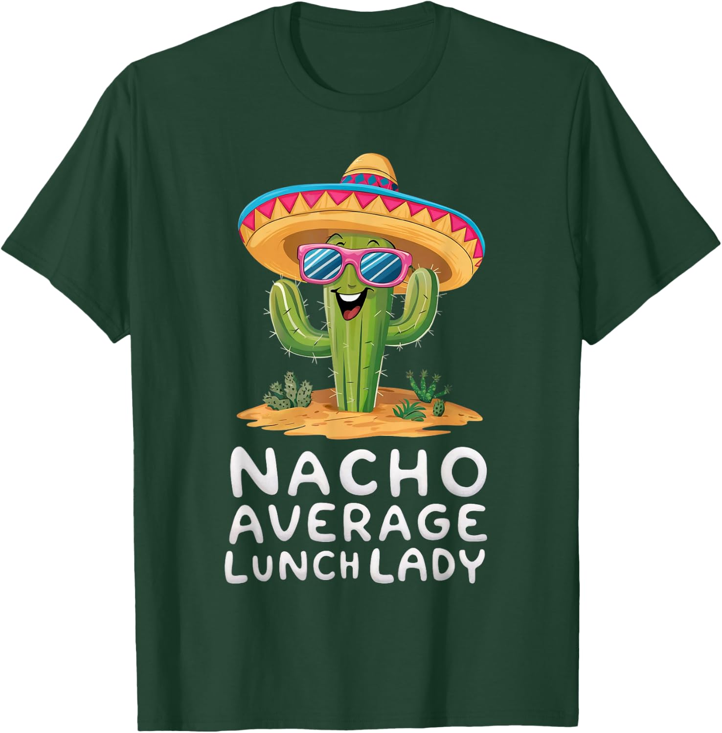 Funny Nacho Average Lunch Lady Cafeteria Appreciation T-Shirt - T-Shirt | Forest