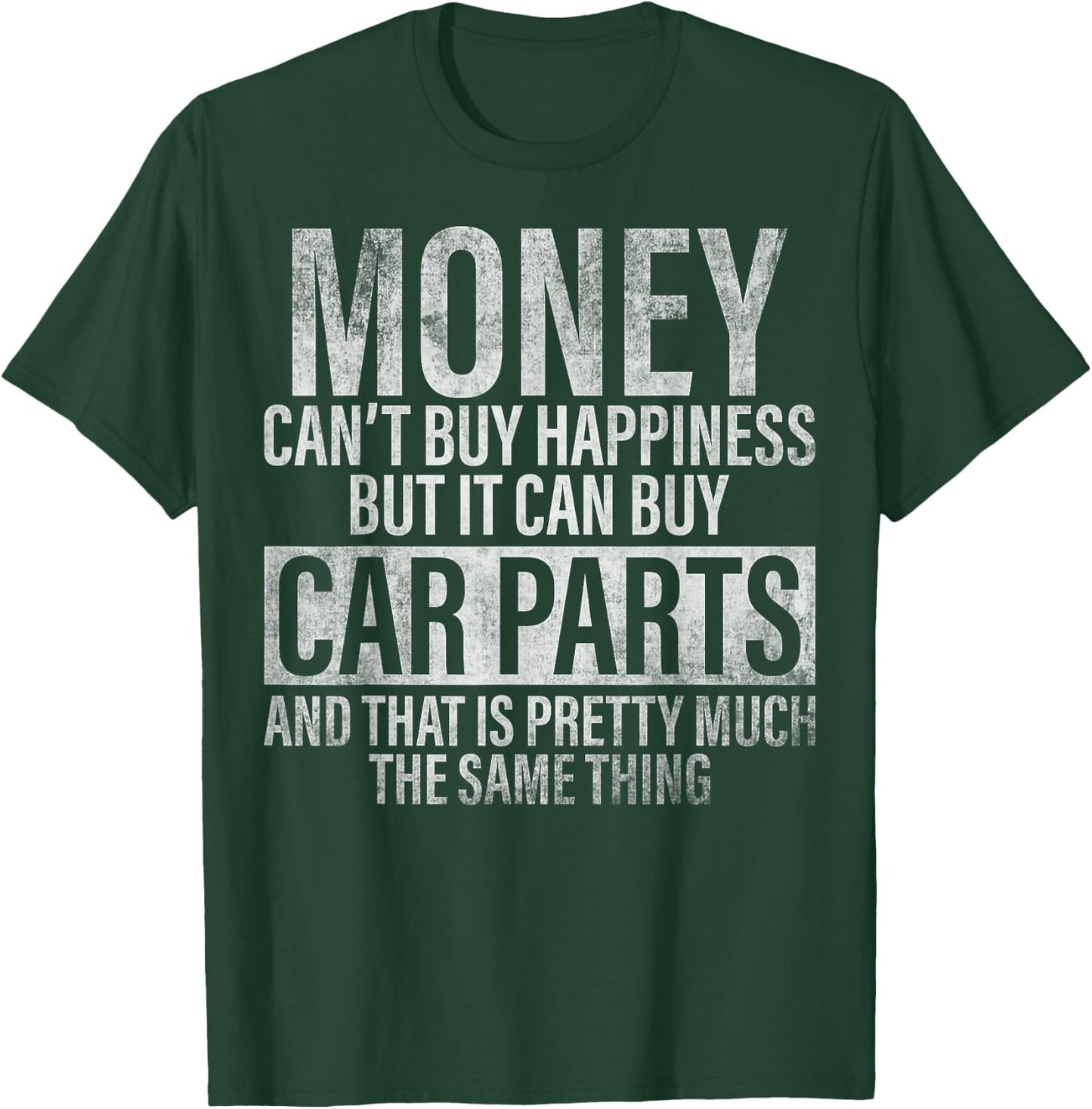 Money Can't Buy Happiness But It Can Buy Car Parts T-Shirt - T-Shirt | Forest