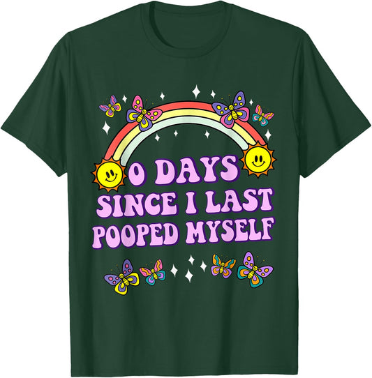 0 Days Since I Last Pooped Myself Funny Adult Humor Meme T-Shirt - T-Shirt | Forest