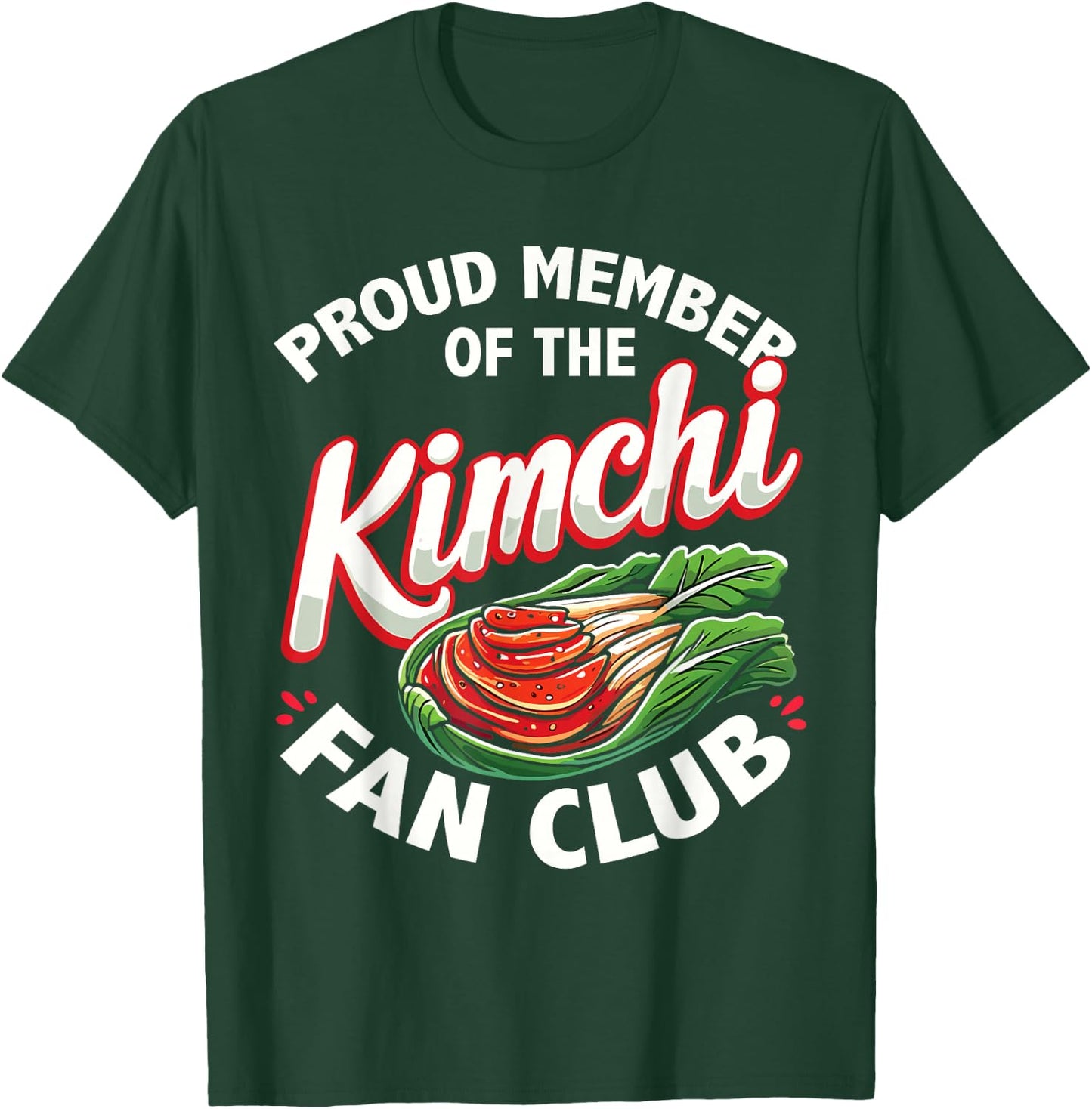 Korean Food Lover | Proud Member Of The Kimchi Fan Club T-Shirt - T-Shirt | Forest