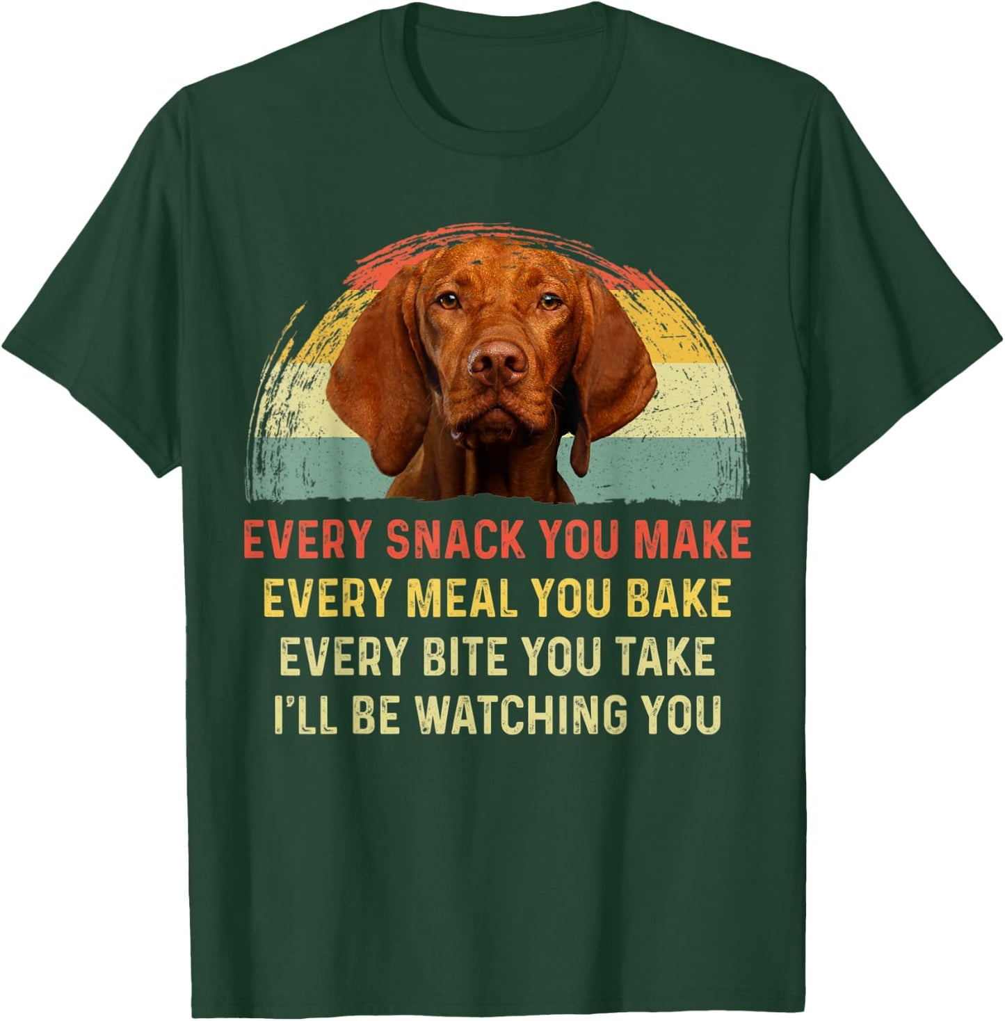 Every Snack You Make Vizsla Dog Mom Dog Dad Retro T-Shirt - T-Shirt | Forest