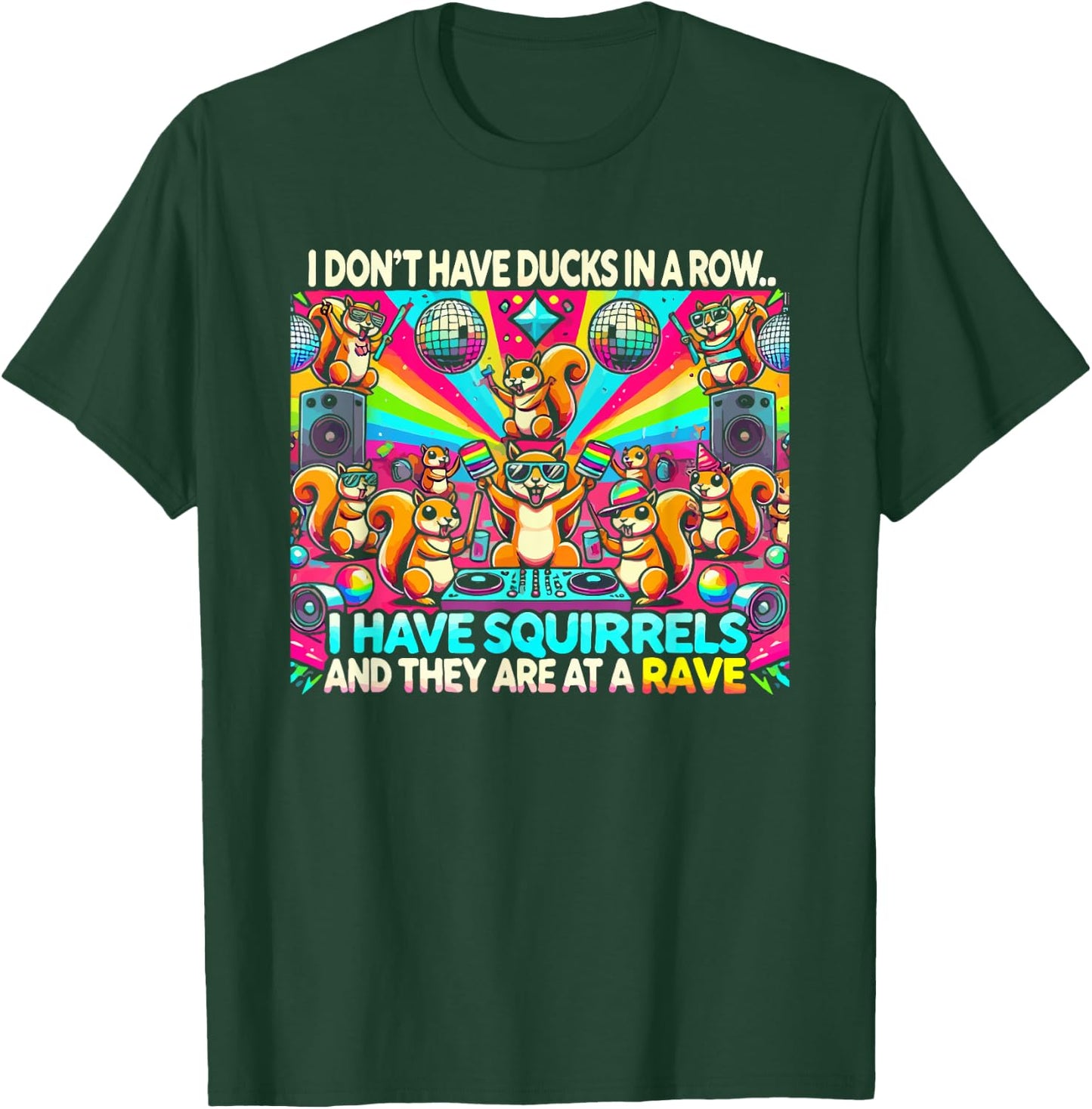 Funny I Don't Have Ducks In Row I Have Squirrels at a Rave , Small, Black T-Shirt - T-Shirt | Forest