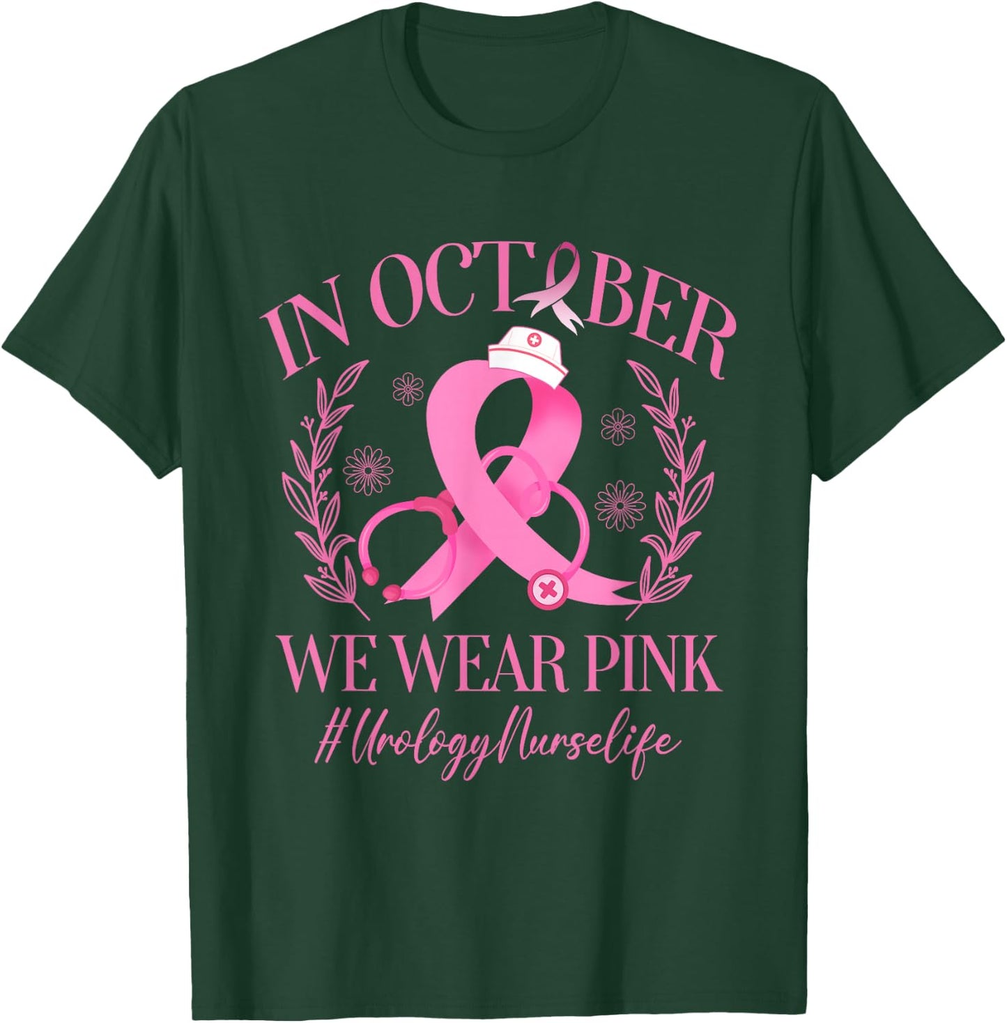 In October We Wear Pink Urology Nurse Life Breast Cancer T-Shirt - T-Shirt | Forest