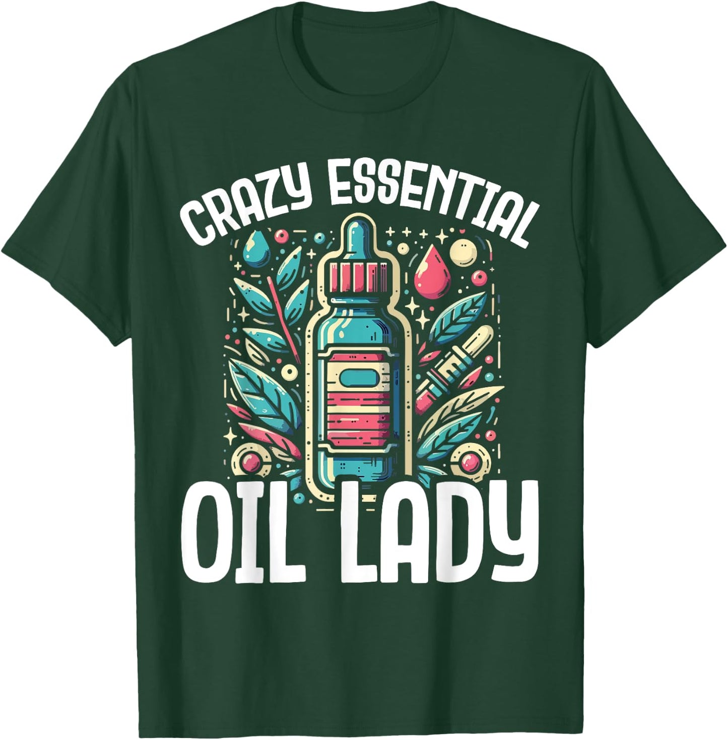 Crazy Essential Oil Lady - Funny Gift Aromatherapy T-Shirt - T-Shirt | Forest