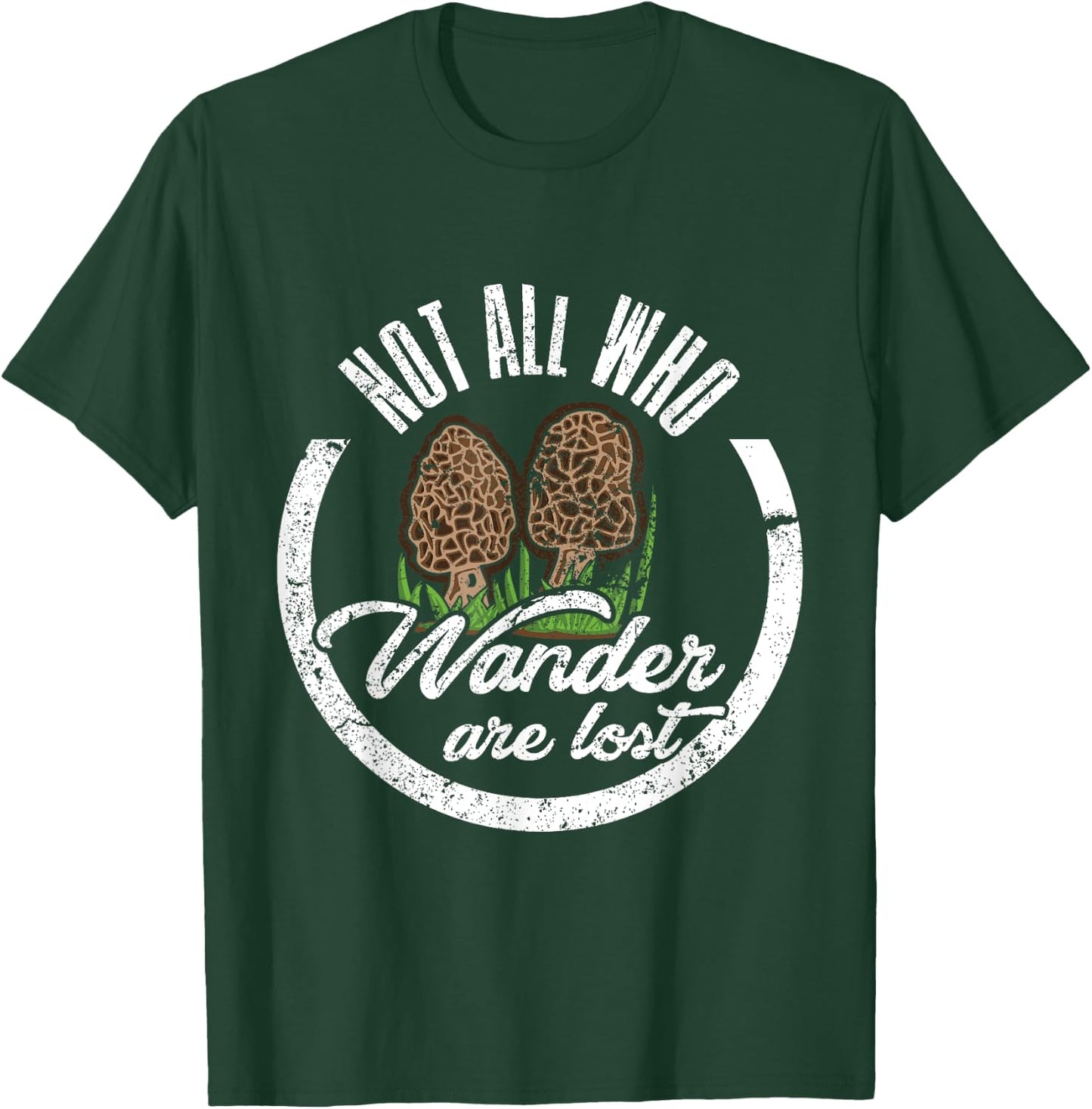 Not All Who Wander Are Lost Morel Mushroom Hunting T Shirt T-Shirt - T-Shirt | Forest