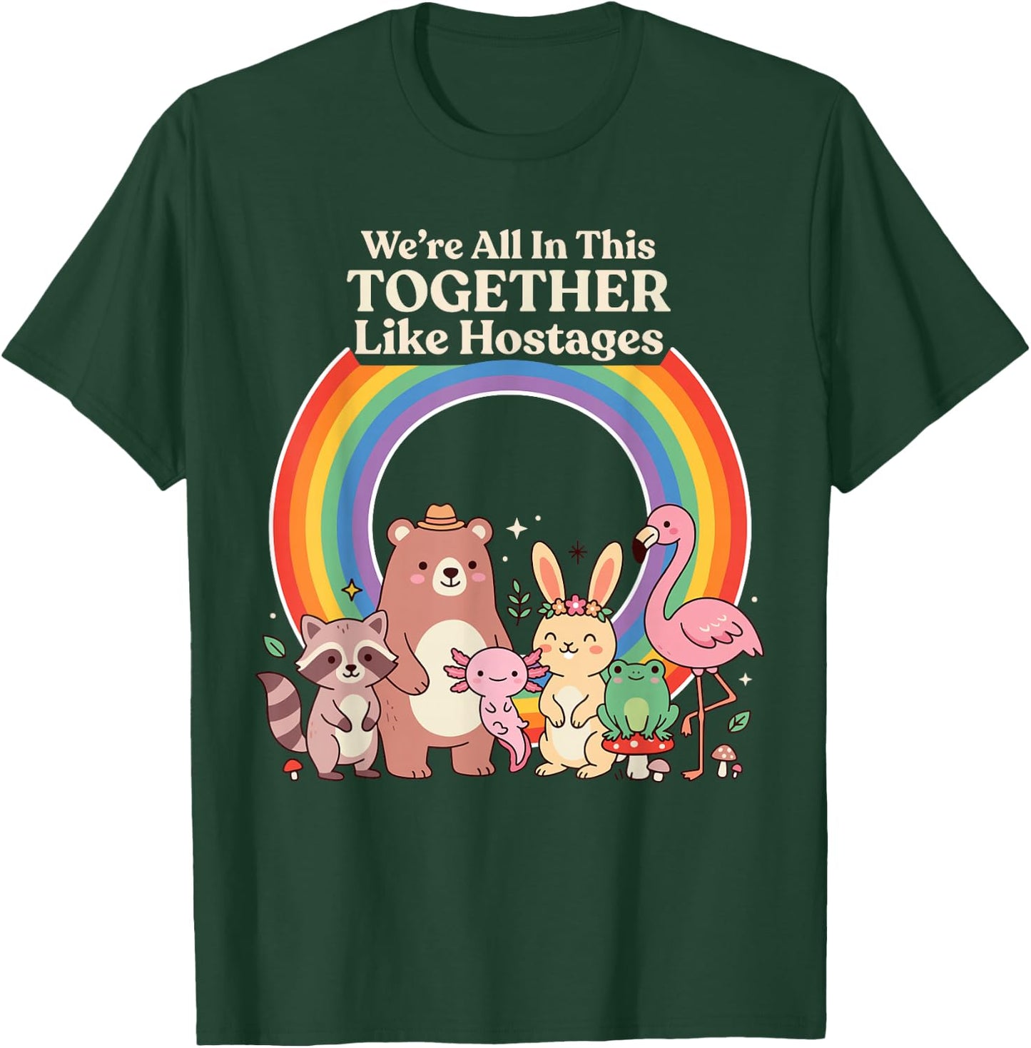 We're All in This Together Like Hostages Sarcastic Humor T-Shirt - T-Shirt | Forest