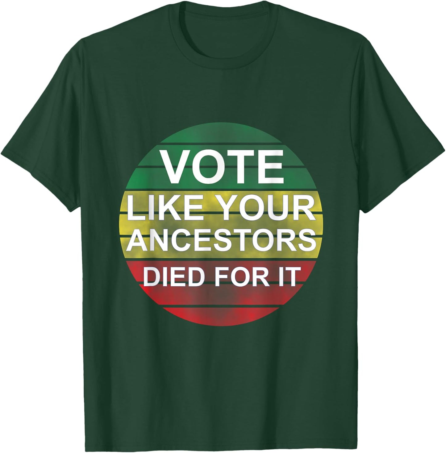 Vote Like Your Ancestors Died For It / Black Voters T-Shirt - T-Shirt | Forest