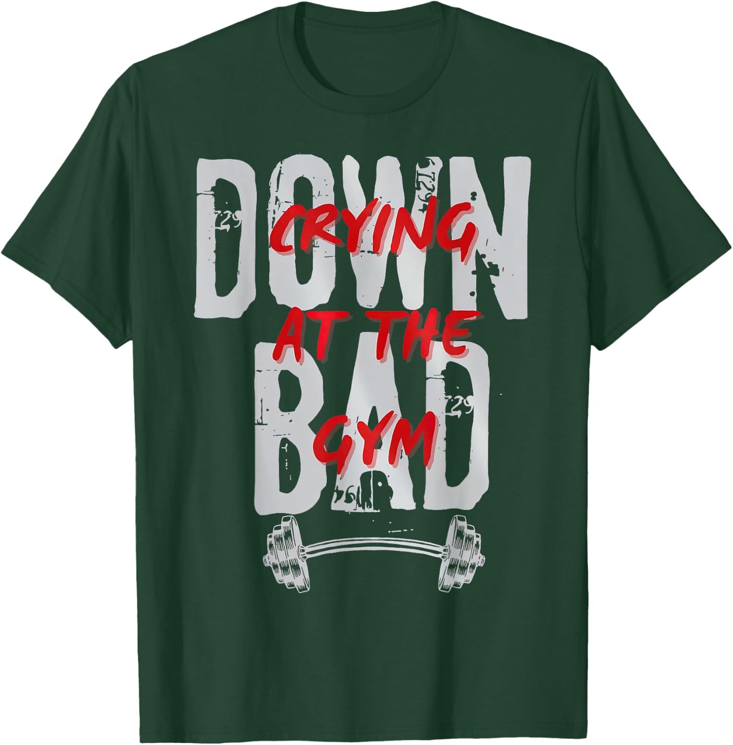 Funny Meme Saying Quote Now I'm Down Bad Crying At The Gym T-Shirt - T-Shirt | Forest